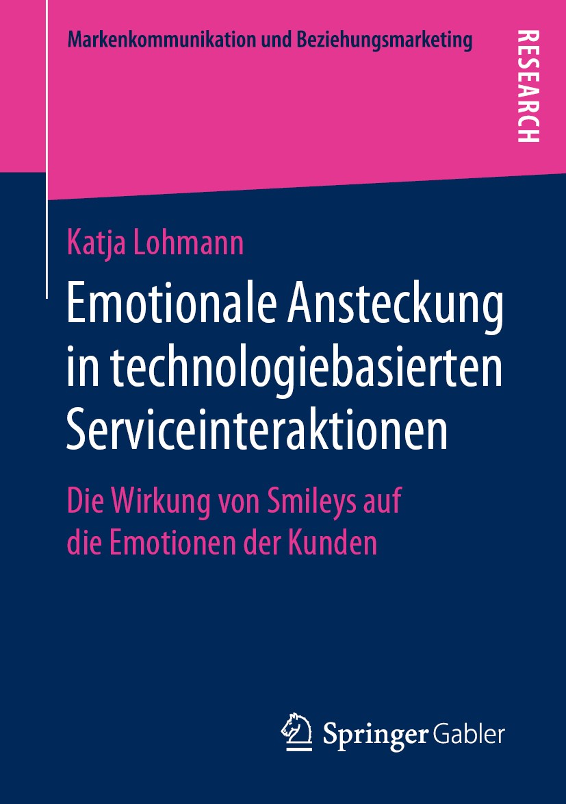 Titlebook: Emotionale Ansteckung in technologiebasierten Serviceinteraktionen; Die Wirkung von Smil Katja Lohmann Book 2019 Springer Fachmedien Wiesba Titlebook: Emotionale Ansteckung in technologiebasierten Serviceinteraktionen; Die Wirkung von Smil Katja Lohmann Book 2019 Springer Fachmedien Wiesba