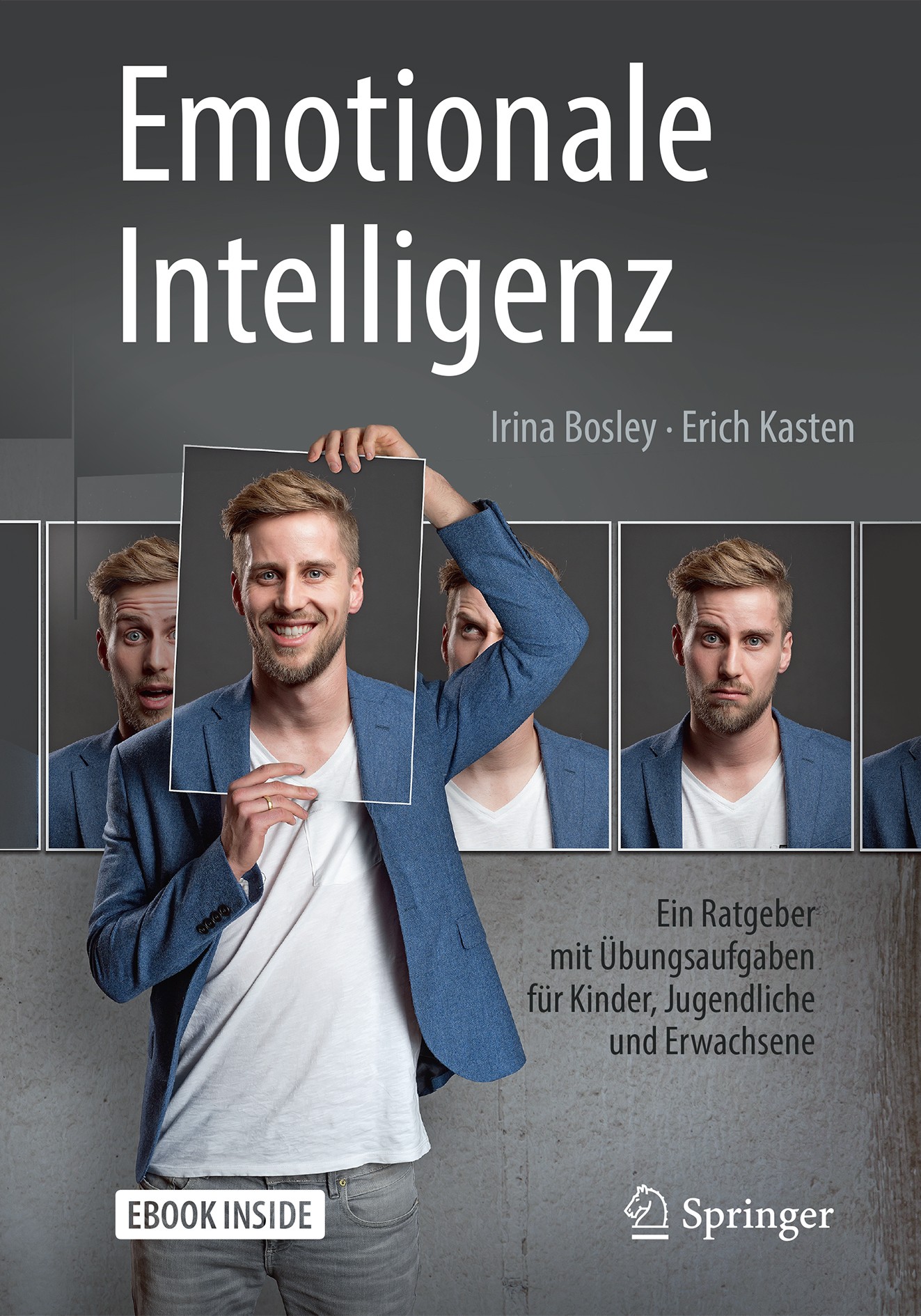 Titlebook: Emotionale Intelligenz; Ein Ratgeber mit Übu Irina Bosley,Erich Kasten Book 2018 Springer-Verlag GmbH Deutschland, ein Teil von Springer Na Titlebook: Emotionale Intelligenz; Ein Ratgeber mit Übu Irina Bosley,Erich Kasten Book 2018 Springer-Verlag GmbH Deutschland, ein Teil von Springer Na