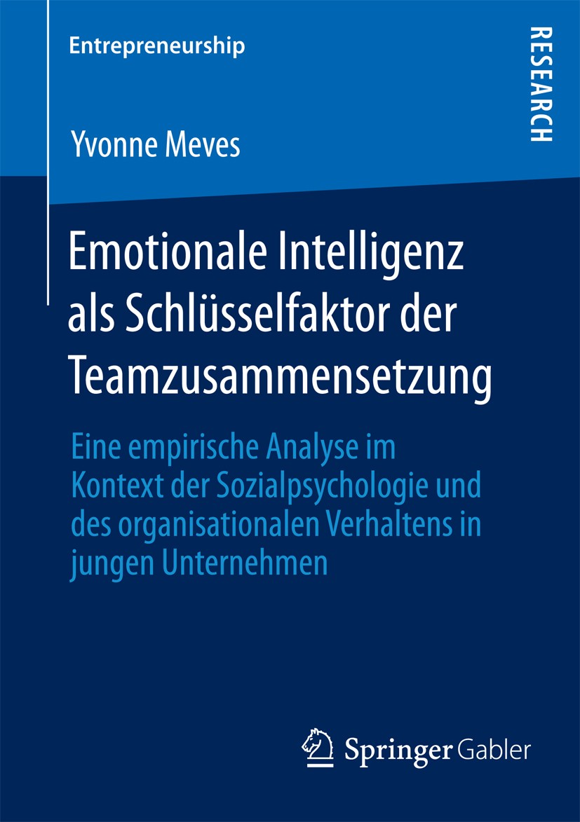 Titlebook: Emotionale Intelligenz als Schlüsselfaktor der Teamzusammensetzung; Eine empirische Anal Yvonne Meves Book 2013 Springer Fachmedien Wiesbad Titlebook: Emotionale Intelligenz als Schlüsselfaktor der Teamzusammensetzung; Eine empirische Anal Yvonne Meves Book 2013 Springer Fachmedien Wiesbad