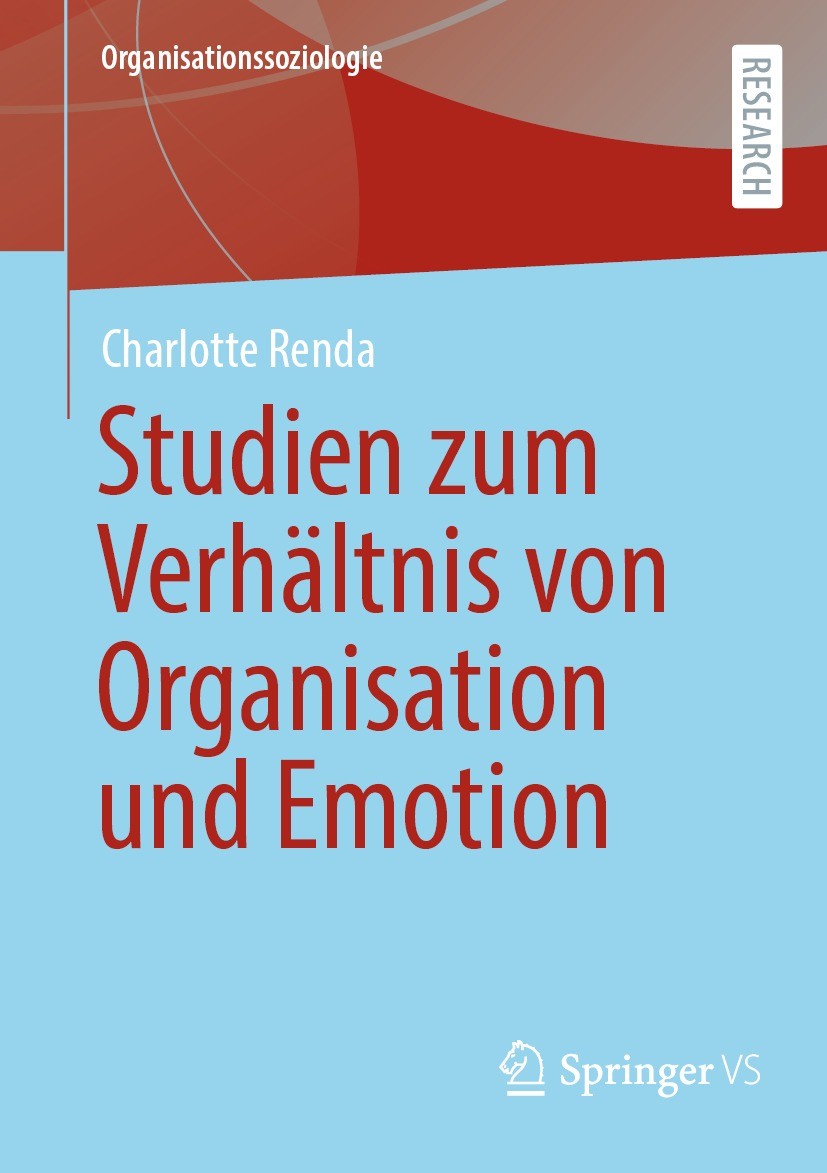 Titlebook: Emotionale Mitgliedschaft – Studien zum Verhältnis von Organisation, Emotion und Individuum; Charlotte Renda Book 2023 Der/die Herausgeber Titlebook: Emotionale Mitgliedschaft – Studien zum Verhältnis von Organisation, Emotion und Individuum; Charlotte Renda Book 2023 Der/die Herausgeber