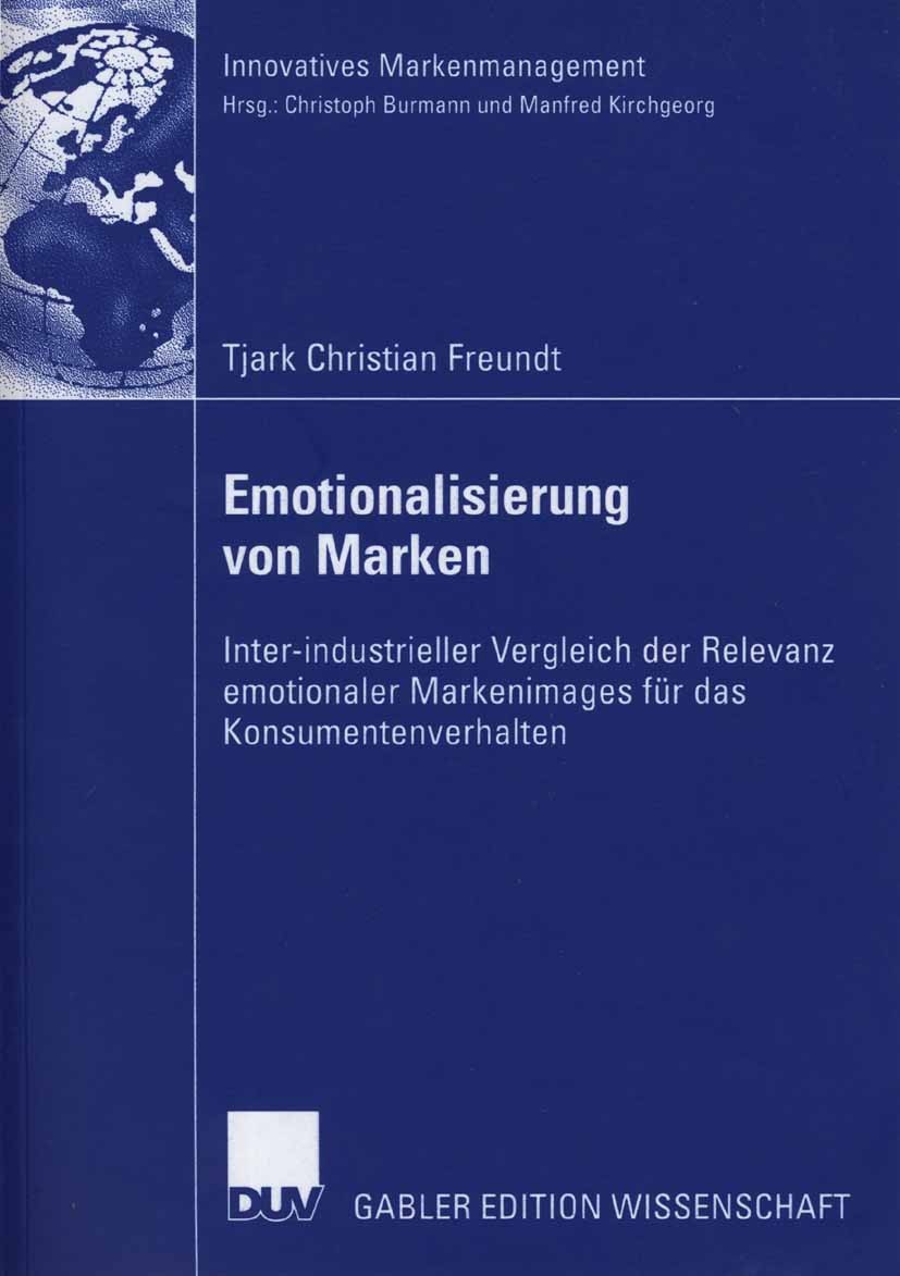 Titlebook: Emotionalisierung von Marken; Inter-industrieller Tjark Christian Freundt Book 2006 Gabler Verlag | Springer Fachmedien Wiesbaden GmbH, Wi Titlebook: Emotionalisierung von Marken; Inter-industrieller Tjark Christian Freundt Book 2006 Gabler Verlag | Springer Fachmedien Wiesbaden GmbH, Wi