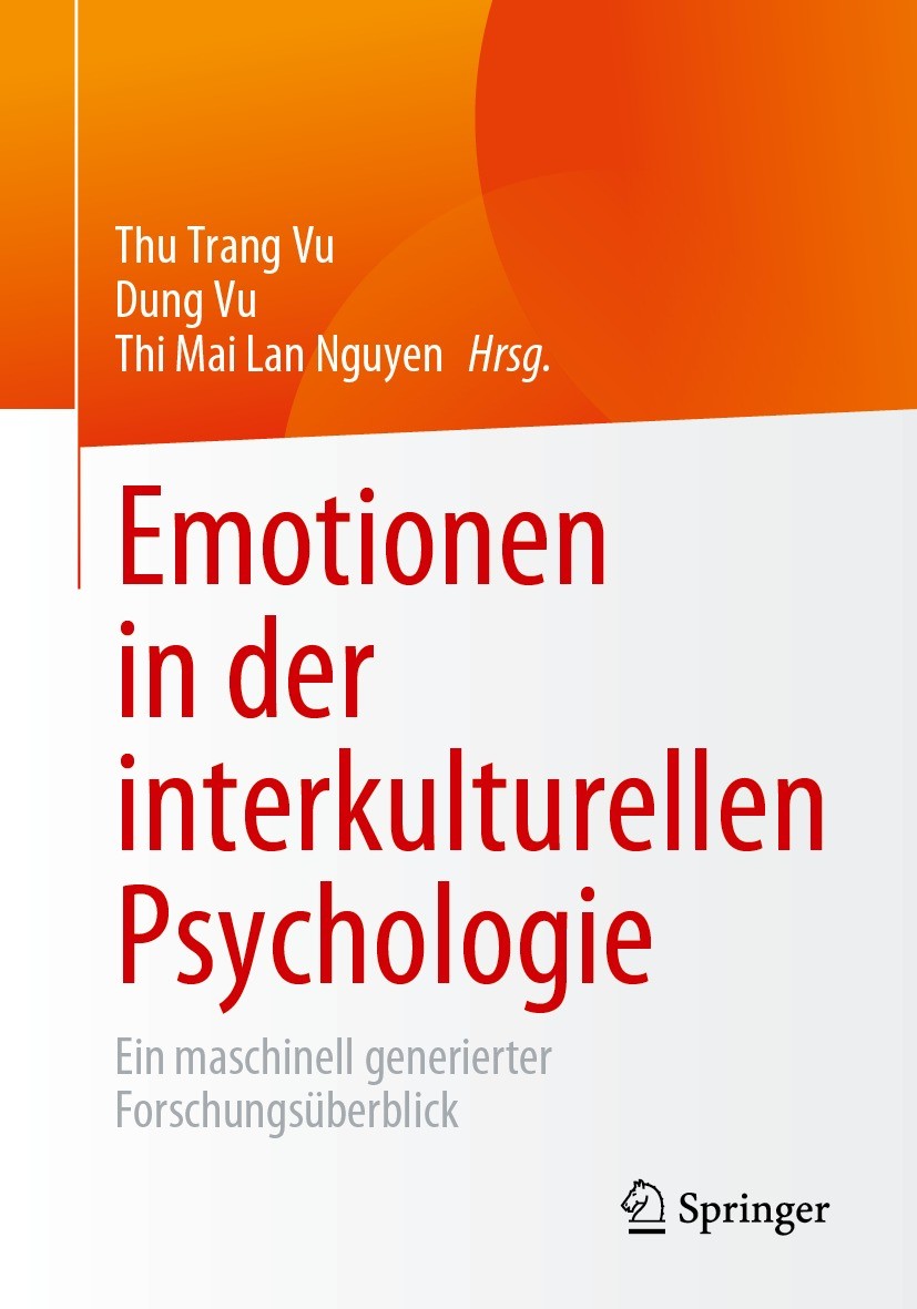 Titlebook: Emotionen in der interkulturellen Psychologie; Ein maschinell gener Thu Trang Vu,Dung Vu,Thi Mai Lan Nguyen Book 2023 Der/die Herausgeber b Titlebook: Emotionen in der interkulturellen Psychologie; Ein maschinell gener Thu Trang Vu,Dung Vu,Thi Mai Lan Nguyen Book 2023 Der/die Herausgeber b