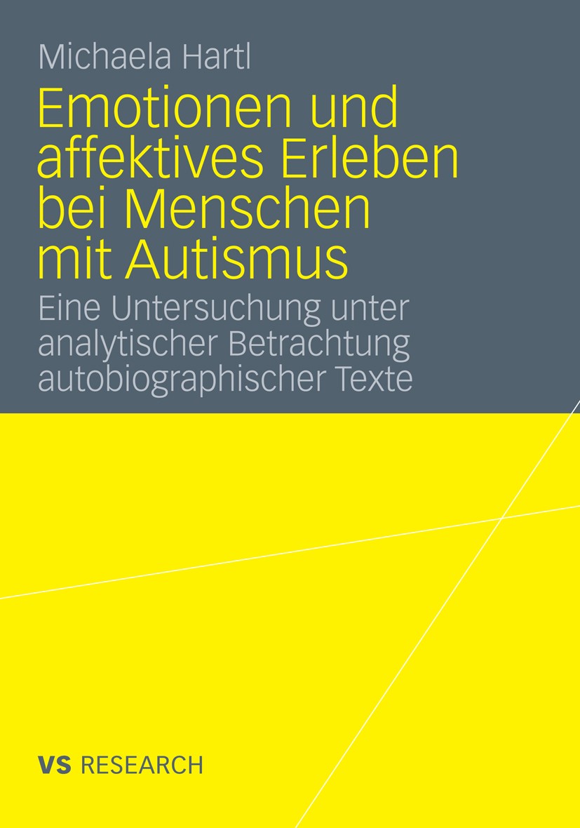 Titlebook: Emotionen und affektives Erleben bei Menschen mit Autismus; Eine Untersuchung un Michaela Hartl Book 2010 VS Verlag für Sozialwissenschafte Titlebook: Emotionen und affektives Erleben bei Menschen mit Autismus; Eine Untersuchung un Michaela Hartl Book 2010 VS Verlag für Sozialwissenschafte
