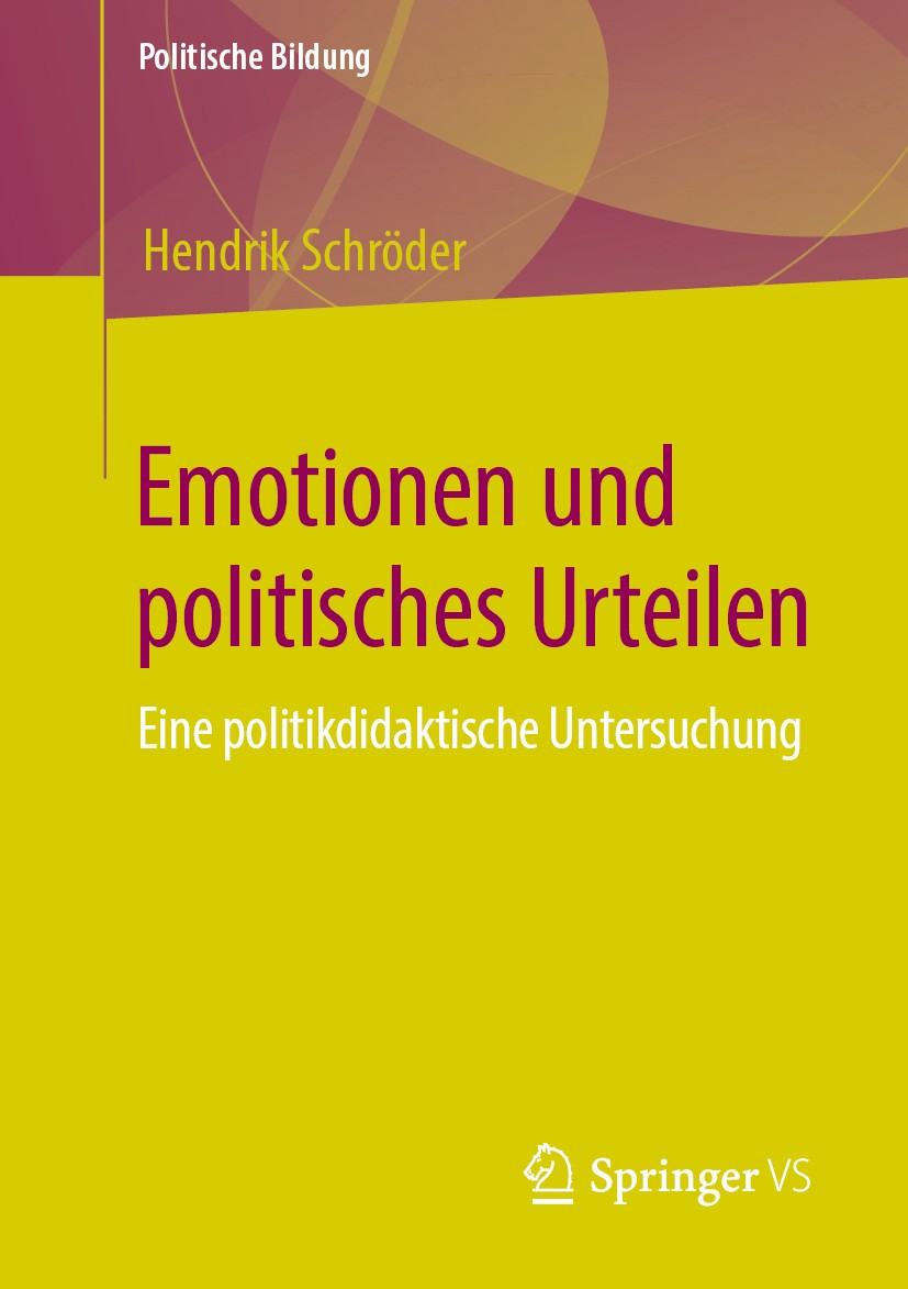 Titlebook: Emotionen und politisches Urteilen; Eine politikdidaktis Hendrik Schröder Book 2020 Der/die Herausgeber bzw. der/die Autor(en), exklusiv li Titlebook: Emotionen und politisches Urteilen; Eine politikdidaktis Hendrik Schröder Book 2020 Der/die Herausgeber bzw. der/die Autor(en), exklusiv li