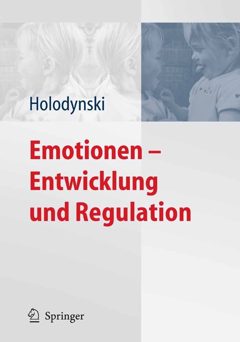 Titlebook: Emotionen - Entwicklung und Regulation; Manfred Holodynski Book 2006 Springer-Verlag Berlin Heidelberg 2006 Emotion.Emotionsregulation.Ent Titlebook: Emotionen - Entwicklung und Regulation; Manfred Holodynski Book 2006 Springer-Verlag Berlin Heidelberg 2006 Emotion.Emotionsregulation.Ent