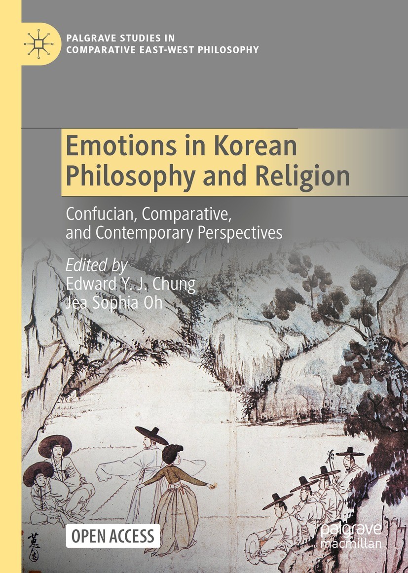 Titlebook: Emotions in Korean Philosophy and Religion; Confucian, Comparati Edward Y. J. Chung,Jea Sophia Oh Book‘‘‘‘‘‘‘‘ 2022 The Editor(s) (if appli Titlebook: Emotions in Korean Philosophy and Religion; Confucian, Comparati Edward Y. J. Chung,Jea Sophia Oh Book‘‘‘‘‘‘‘‘ 2022 The Editor(s) (if appli