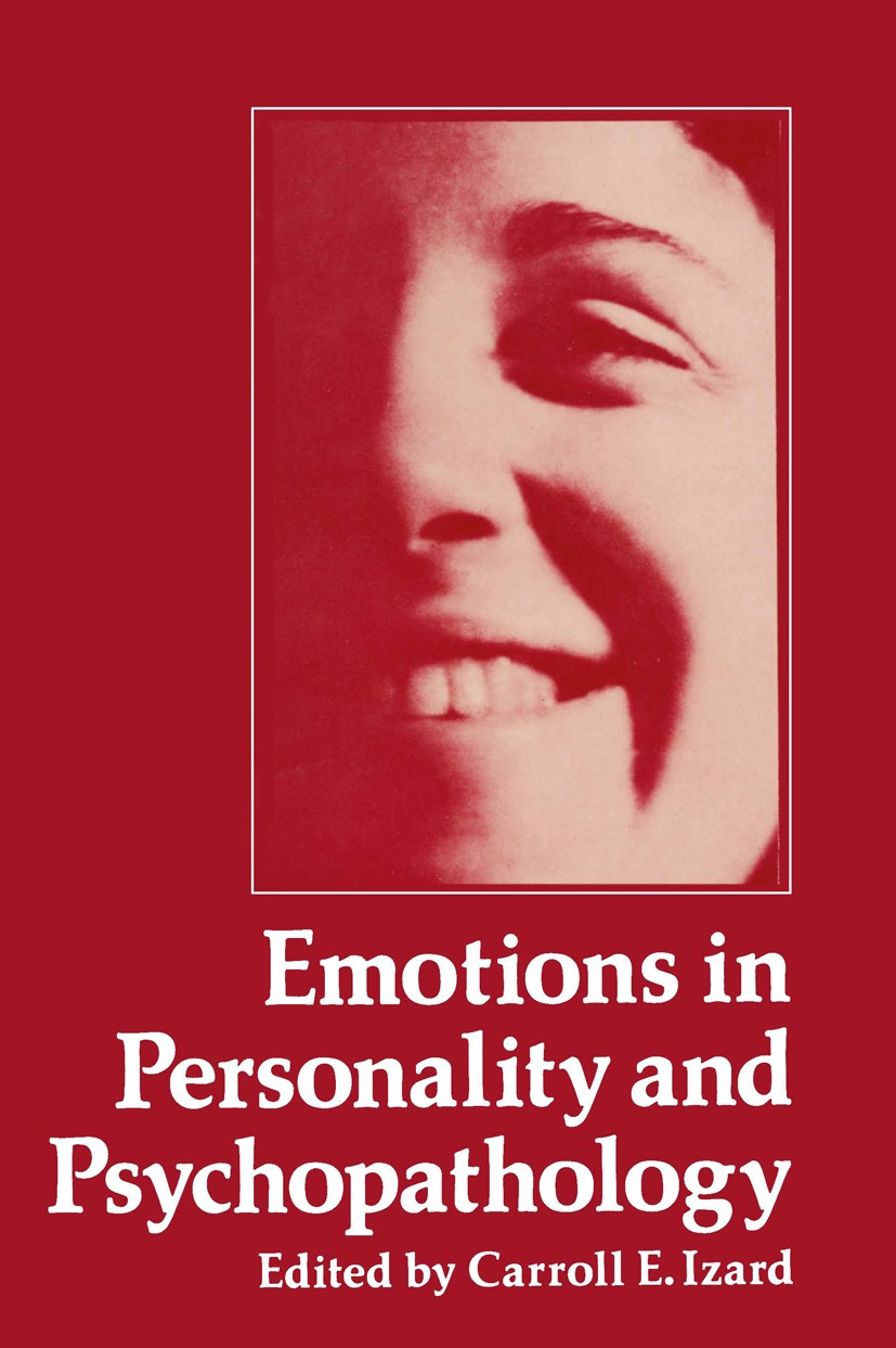 Titlebook: Emotions in Personality and Psychopathology; Carroll E. Izard Book 1979 Springer Science+Business Media New York 1979 Focusing.emotion.psy Titlebook: Emotions in Personality and Psychopathology; Carroll E. Izard Book 1979 Springer Science+Business Media New York 1979 Focusing.emotion.psy