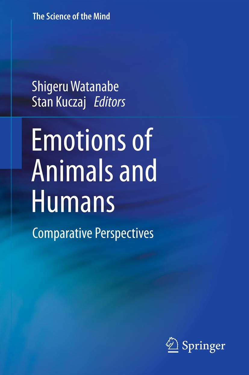 Titlebook: Emotions of Animals and Humans; Comparative Perspect Shigeru Watanabe,Stan Kuczaj Book 2013 Springer Japan 2013 Comparative approach.Emotio Titlebook: Emotions of Animals and Humans; Comparative Perspect Shigeru Watanabe,Stan Kuczaj Book 2013 Springer Japan 2013 Comparative approach.Emotio