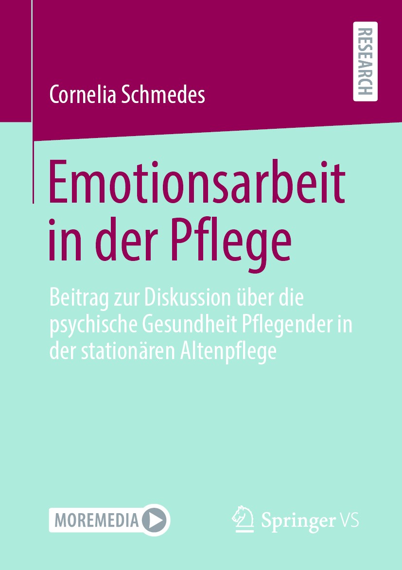 Titlebook: Emotionsarbeit in der Pflege; Beitrag zur Diskussi Cornelia Schmedes Book 2021 Der/die Herausgeber bzw. der/die Autor(en), exklusiv lizenzi Titlebook: Emotionsarbeit in der Pflege; Beitrag zur Diskussi Cornelia Schmedes Book 2021 Der/die Herausgeber bzw. der/die Autor(en), exklusiv lizenzi