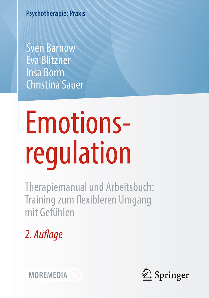 Titlebook: Emotionsregulation; Therapiemanual und A Sven Barnow,Eva Blitzner,Christina Sauer Book 2024Latest edition Der/die Herausgeber bzw. der/die Titlebook: Emotionsregulation; Therapiemanual und A Sven Barnow,Eva Blitzner,Christina Sauer Book 2024Latest edition Der/die Herausgeber bzw. der/die