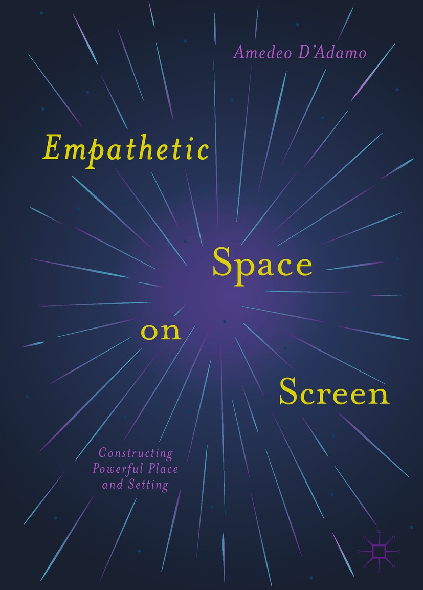 Titlebook: Empathetic Space on Screen; Constructing Powerfu Amedeo D‘Adamo Textbook 2018 The Editor(s) (if applicable) and The Author(s) 2018 empathet Titlebook: Empathetic Space on Screen; Constructing Powerfu Amedeo D‘Adamo Textbook 2018 The Editor(s) (if applicable) and The Author(s) 2018 empathet