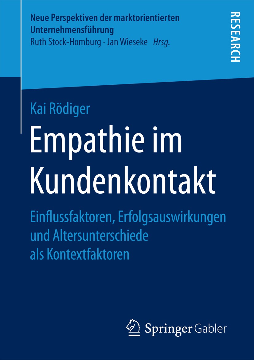 Titlebook: Empathie im Kundenkontakt; Einflussfaktoren, Er Kai Rödiger Book 2017 Springer Fachmedien Wiesbaden GmbH 2017 Mehrebenenanalyse.Kundenkonta Titlebook: Empathie im Kundenkontakt; Einflussfaktoren, Er Kai Rödiger Book 2017 Springer Fachmedien Wiesbaden GmbH 2017 Mehrebenenanalyse.Kundenkonta