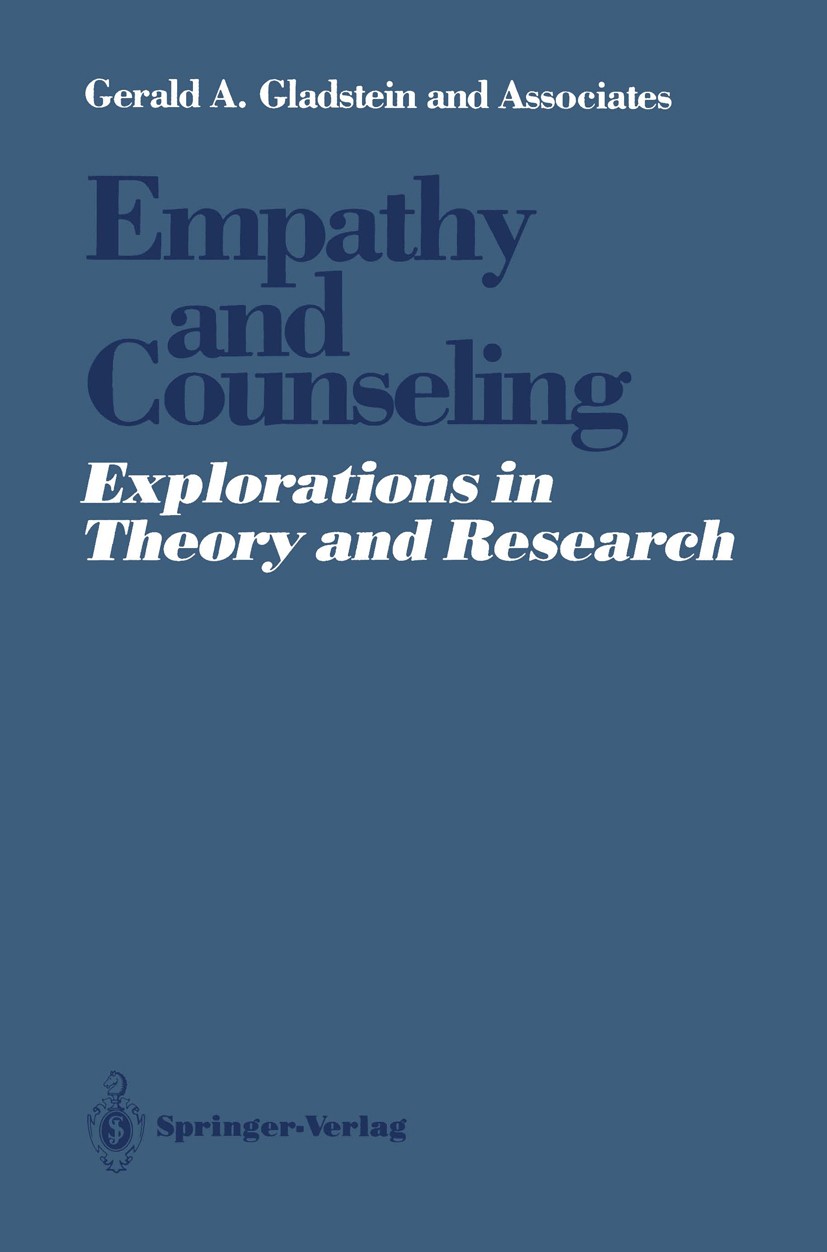 Titlebook: Empathy and Counseling; Explorations in Theo Gerald A. Gladstein Book 1987 Springer-Verlag New York Inc. 1987 Counseling.Encounter.Explorat Titlebook: Empathy and Counseling; Explorations in Theo Gerald A. Gladstein Book 1987 Springer-Verlag New York Inc. 1987 Counseling.Encounter.Explorat