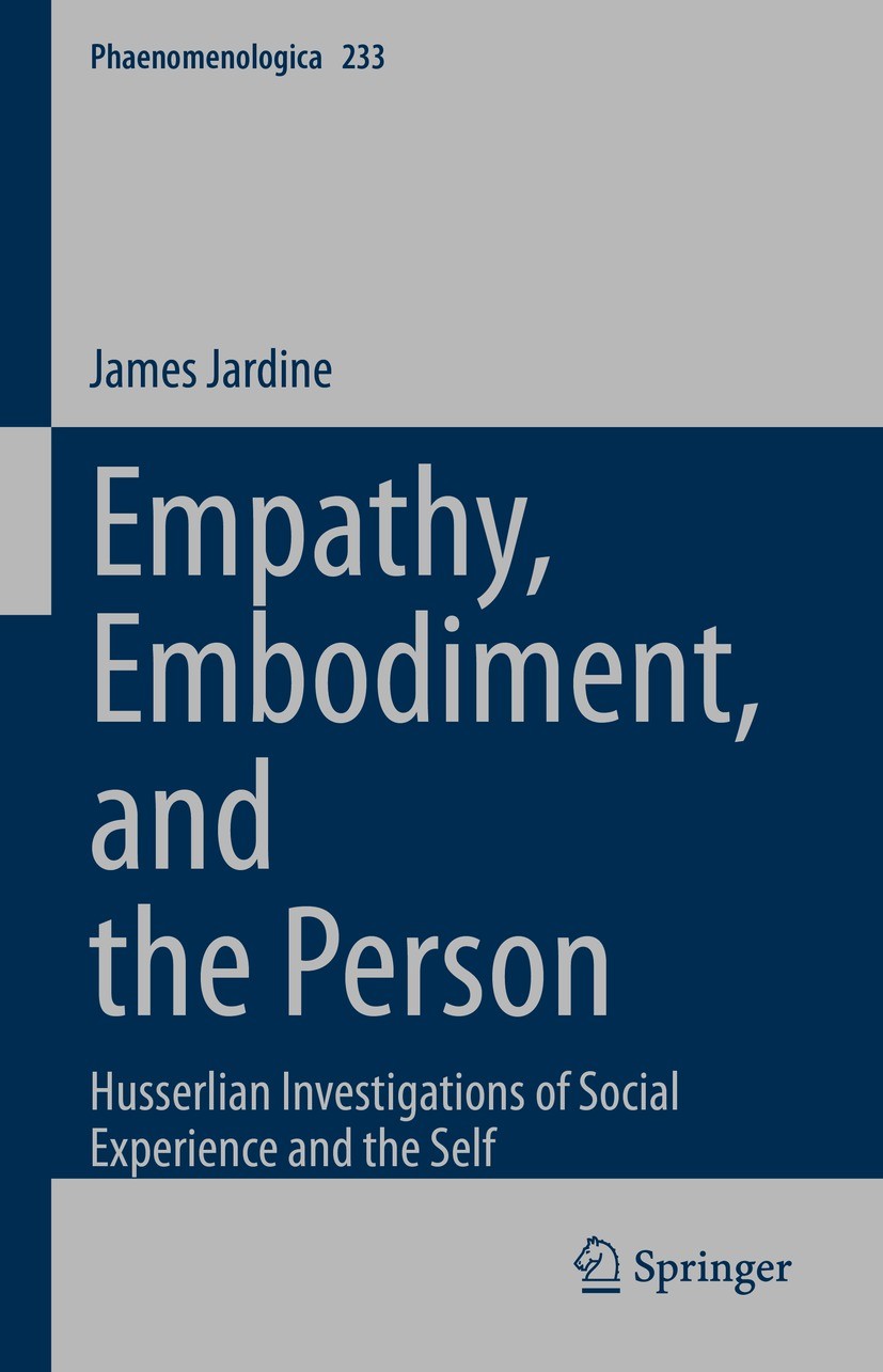 Titlebook: Empathy, Embodiment, and the Person; Husserlian Investiga James Jardine Book 2022 Springer Nature Switzerland AG 2022 Edith Stein.Edmund Hu Titlebook: Empathy, Embodiment, and the Person; Husserlian Investiga James Jardine Book 2022 Springer Nature Switzerland AG 2022 Edith Stein.Edmund Hu