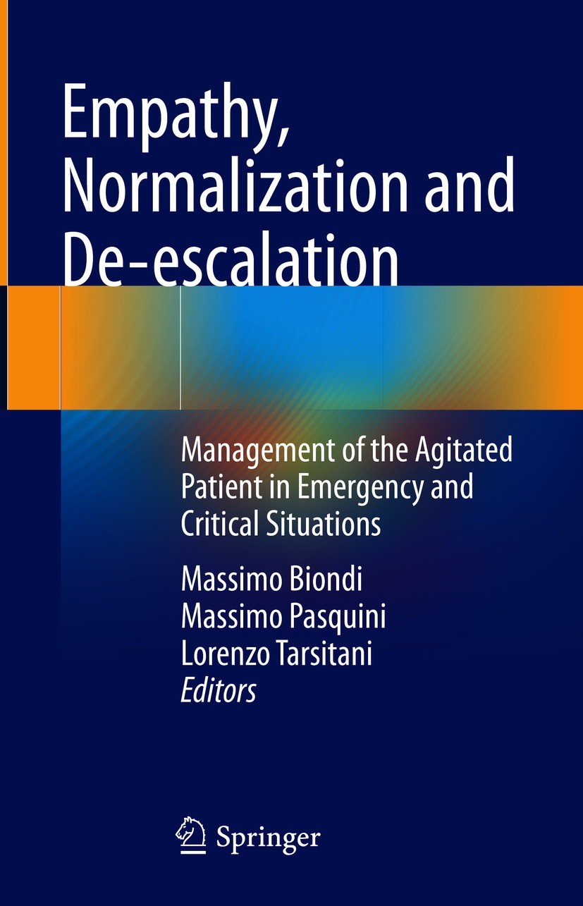 Titlebook: Empathy, Normalization and De-escalation; Management of the Ag Massimo Biondi,Massimo Pasquini,Lorenzo Tarsitani Book 2021 Springer Nature Titlebook: Empathy, Normalization and De-escalation; Management of the Ag Massimo Biondi,Massimo Pasquini,Lorenzo Tarsitani Book 2021 Springer Nature