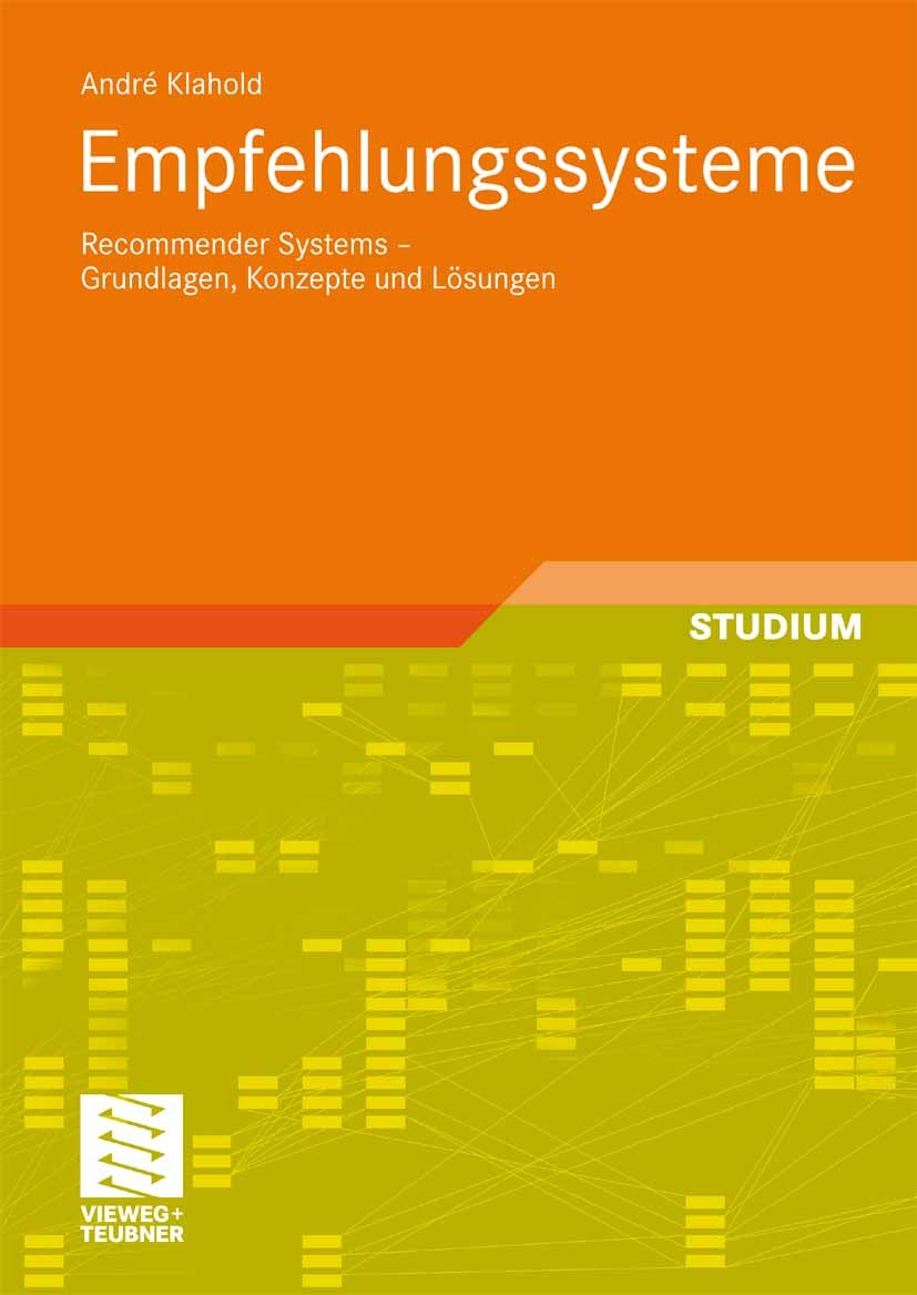 Titlebook: Empfehlungssysteme; Recommender Systems André Klahold Textbook 2009 Vieweg+Teubner Verlag | Springer Fachmedien Wiesbaden GmbH, Wiesbaden Titlebook: Empfehlungssysteme; Recommender Systems André Klahold Textbook 2009 Vieweg+Teubner Verlag | Springer Fachmedien Wiesbaden GmbH, Wiesbaden