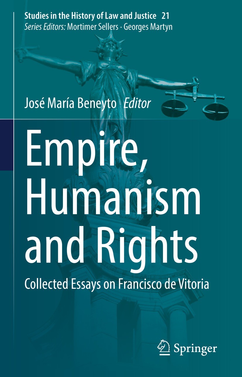 Titlebook: Empire, Humanism and Rights; Collected Essays on José María Beneyto Book 2022 Springer Nature Switzerland AG 2022 Francisco de Vitoria.Sal Titlebook: Empire, Humanism and Rights; Collected Essays on José María Beneyto Book 2022 Springer Nature Switzerland AG 2022 Francisco de Vitoria.Sal