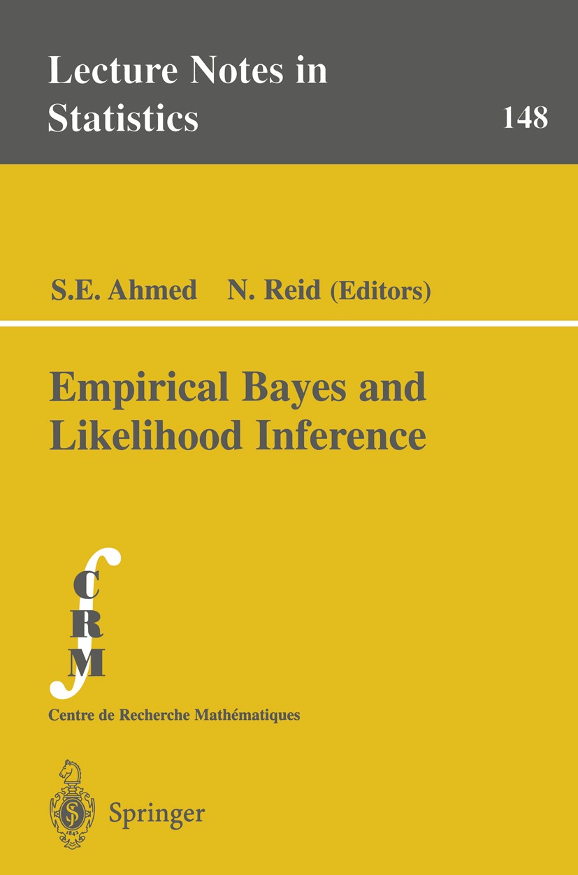 Titlebook: Empirical Bayes and Likelihood Inference; S. E. Ahmed,N. Reid Book 2001 Springer Science+Business Media New York 2001 Estimator.Likelihood Titlebook: Empirical Bayes and Likelihood Inference; S. E. Ahmed,N. Reid Book 2001 Springer Science+Business Media New York 2001 Estimator.Likelihood