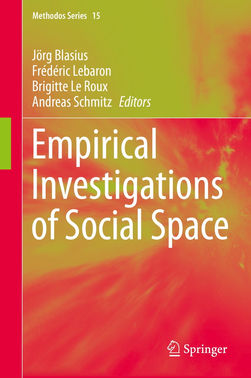 Titlebook: Empirical Investigations of Social Space; Jörg Blasius,Frédéric Lebaron,Andreas Schmitz Book 2019 Springer Nature Switzerland AG 2019 Bour Titlebook: Empirical Investigations of Social Space; Jörg Blasius,Frédéric Lebaron,Andreas Schmitz Book 2019 Springer Nature Switzerland AG 2019 Bour