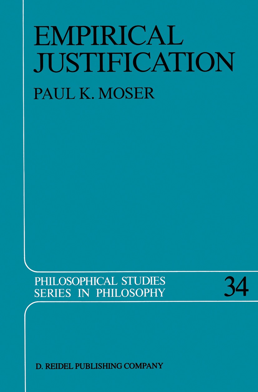 Titlebook: Empirical Justification; Paul K. Moser Book 1985 D. Reidel Publishing Company, Dordrecht, Holland 1985 bibliography.cognitivism.conflicts. Titlebook: Empirical Justification; Paul K. Moser Book 1985 D. Reidel Publishing Company, Dordrecht, Holland 1985 bibliography.cognitivism.conflicts.
