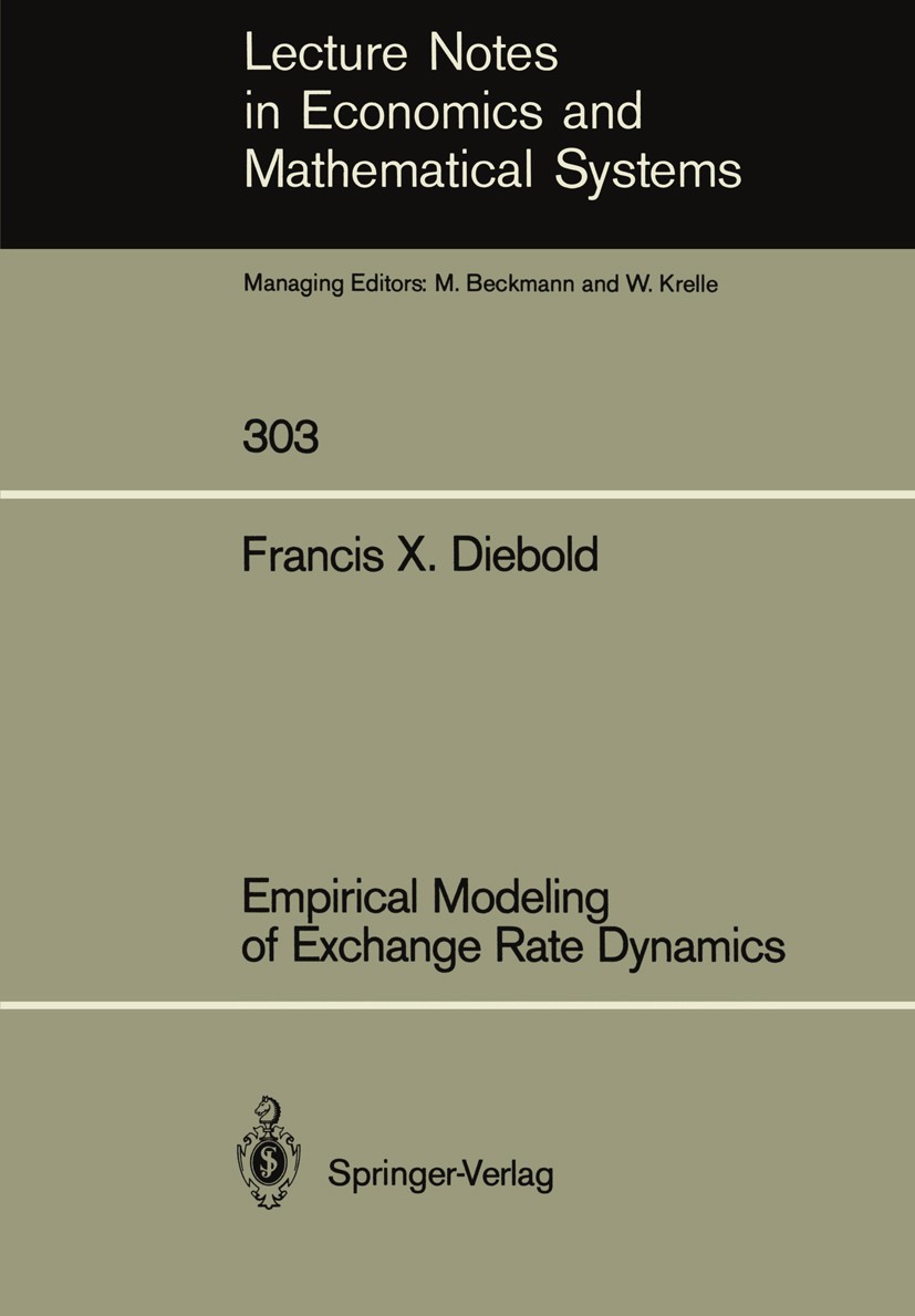 Titlebook: Empirical Modeling of Exchange Rate Dynamics; Francis X. Diebold Book 1988 Springer-Verlag Berlin Heidelberg 1988 Finance.distribution.dyn Titlebook: Empirical Modeling of Exchange Rate Dynamics; Francis X. Diebold Book 1988 Springer-Verlag Berlin Heidelberg 1988 Finance.distribution.dyn