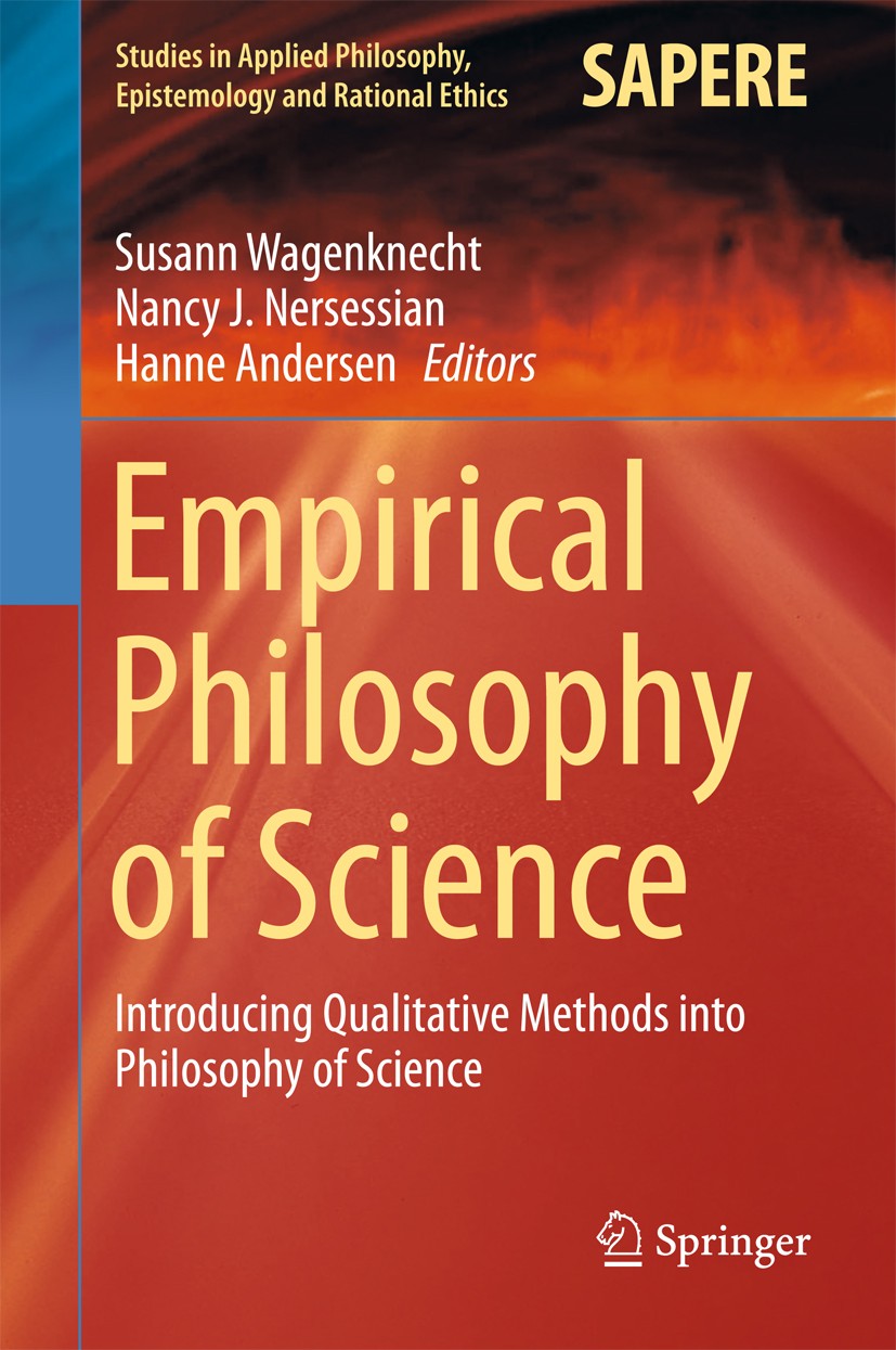 Titlebook: Empirical Philosophy of Science; Introducing Qualitat Susann Wagenknecht,Nancy J. Nersessian,Hanne Ander Book 2015 Springer International P Titlebook: Empirical Philosophy of Science; Introducing Qualitat Susann Wagenknecht,Nancy J. Nersessian,Hanne Ander Book 2015 Springer International P
