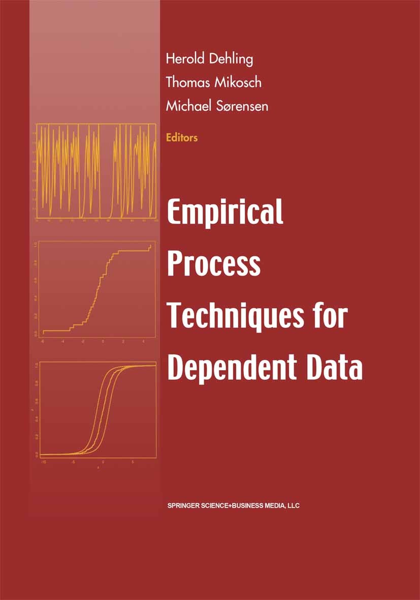 Titlebook: Empirical Process Techniques for Dependent Data; Herold Dehling,Thomas Mikosch,Michael Sørensen Book 20021st edition Springer Science+Busi Titlebook: Empirical Process Techniques for Dependent Data; Herold Dehling,Thomas Mikosch,Michael Sørensen Book 20021st edition Springer Science+Busi