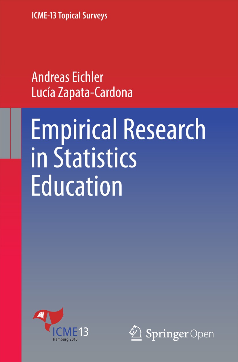 Titlebook: Empirical Research in Statistics Education; Andreas Eichler,Lucía Zapata-Cardona Book‘‘‘‘‘‘‘‘ 2016 The Editor(s) (if applicable) and The A Titlebook: Empirical Research in Statistics Education; Andreas Eichler,Lucía Zapata-Cardona Book‘‘‘‘‘‘‘‘ 2016 The Editor(s) (if applicable) and The A