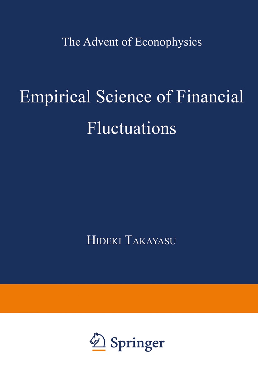 Titlebook: Empirical Science of Financial Fluctuations; The Advent of Econop Hideki Takayasu (Senior Researcher) Conference proceedings 2002 Springer Titlebook: Empirical Science of Financial Fluctuations; The Advent of Econop Hideki Takayasu (Senior Researcher) Conference proceedings 2002 Springer