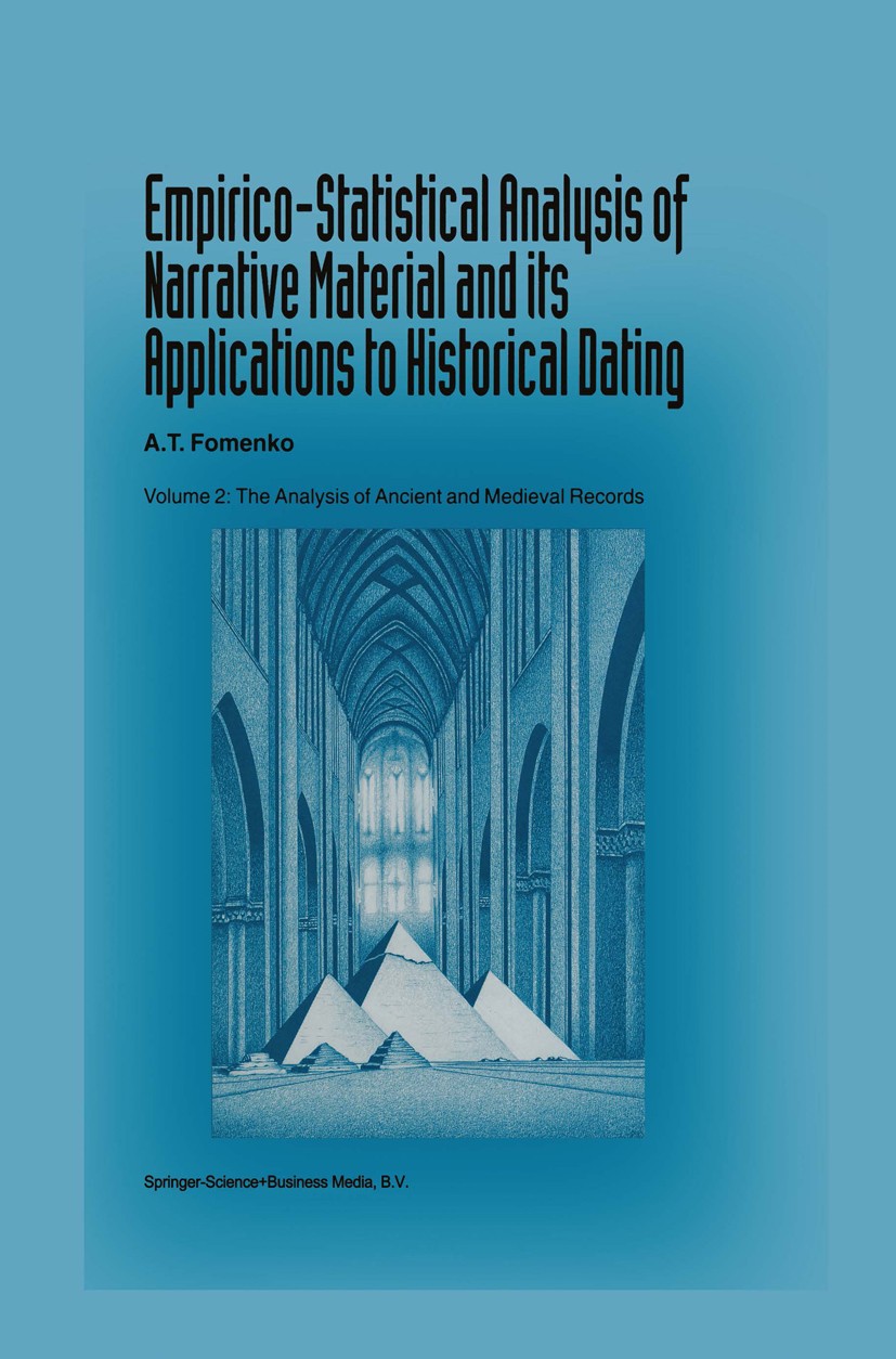 Titlebook: Empirico-Statistical Analysis of Narrative Material and its Applications to Historical Dating; Volume II: The Analy A. T. Fomenko Book 1994 Titlebook: Empirico-Statistical Analysis of Narrative Material and its Applications to Historical Dating; Volume II: The Analy A. T. Fomenko Book 1994