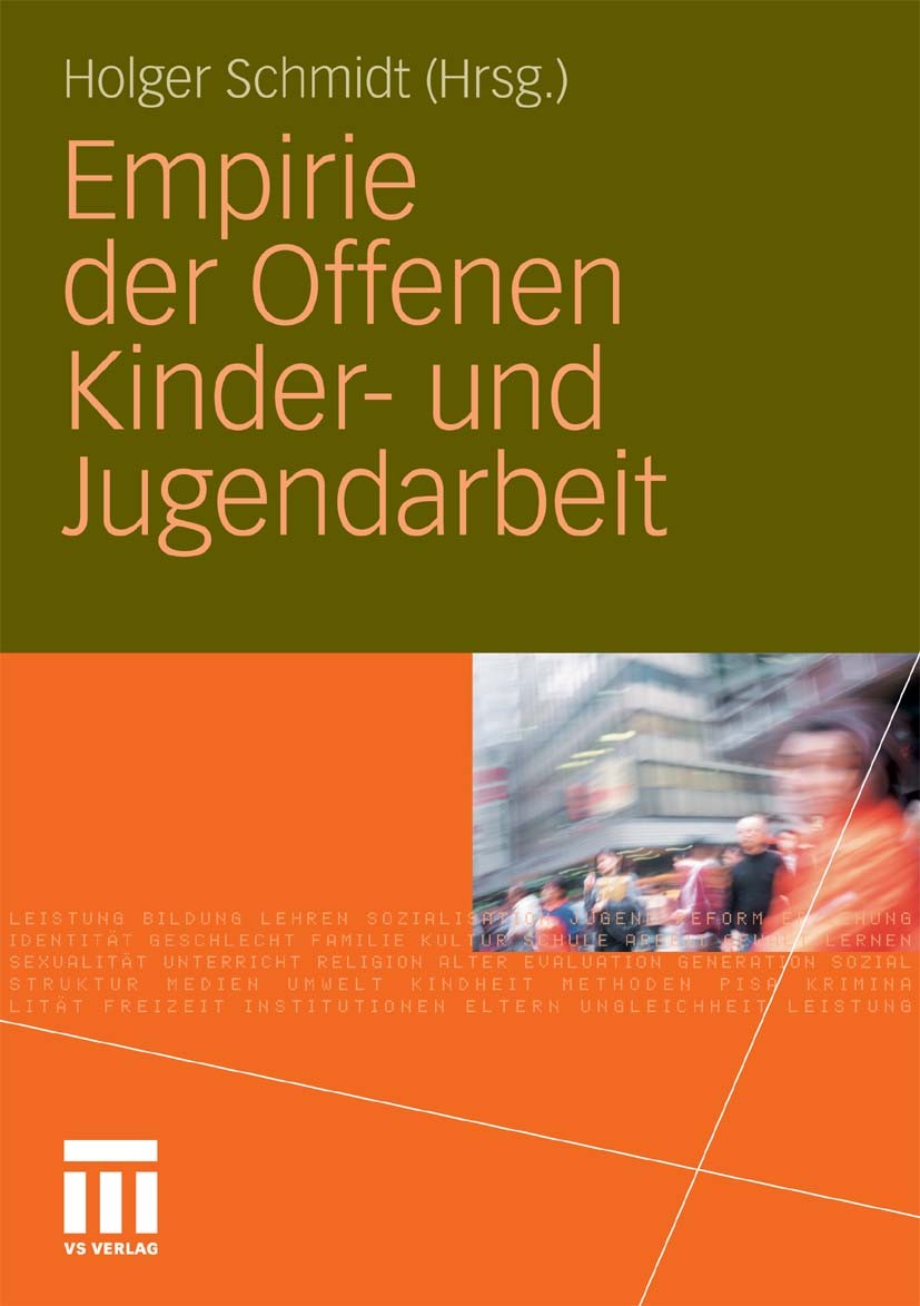 Titlebook: Empirie der Offenen Kinder- und Jugendarbeit; Holger Schmidt Book 2011 VS Verlag für Sozialwissenschaften | Springer Fachmedien Wiesbaden Titlebook: Empirie der Offenen Kinder- und Jugendarbeit; Holger Schmidt Book 2011 VS Verlag für Sozialwissenschaften | Springer Fachmedien Wiesbaden