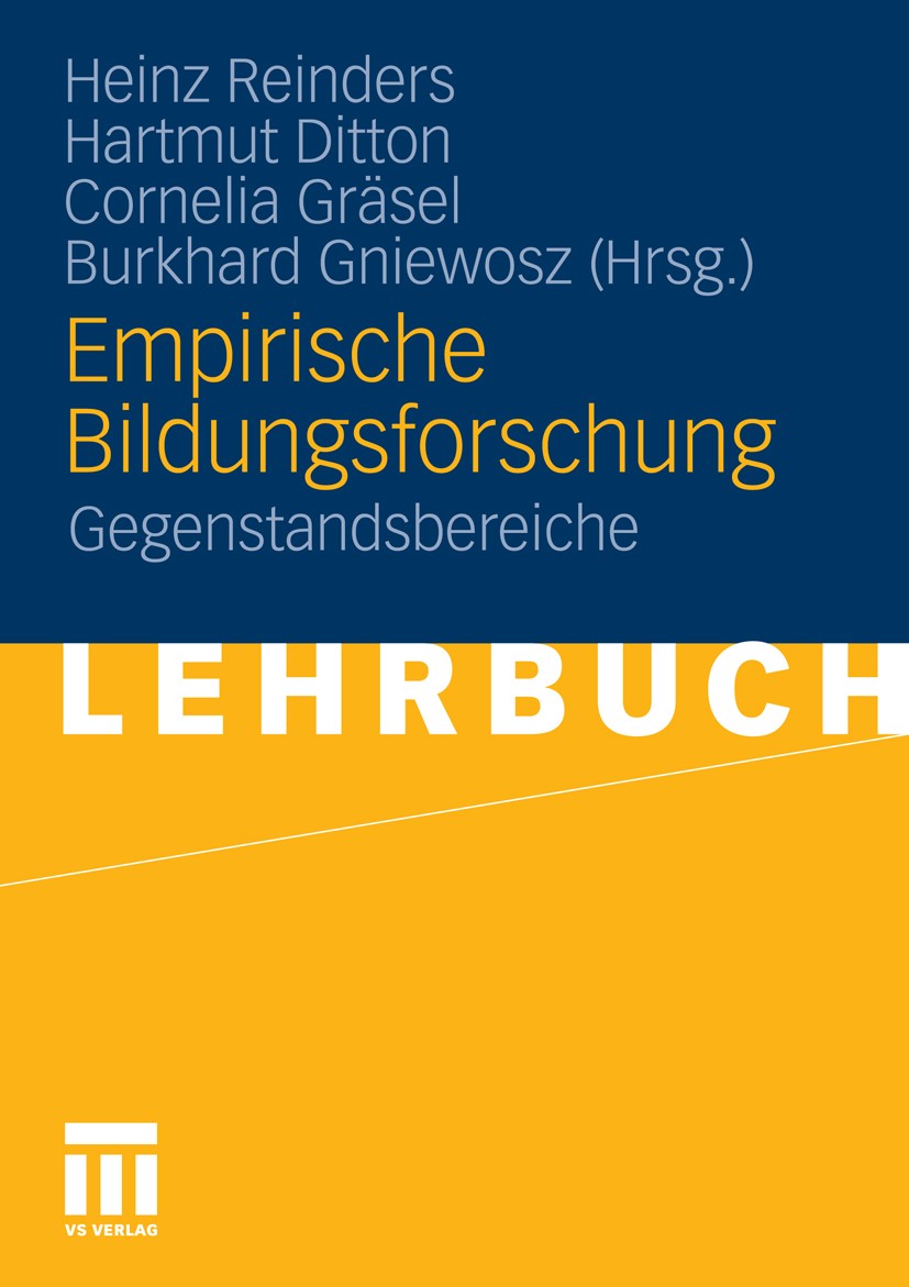 Titlebook: Empirische Bildungsforschung; Gegenstandsbereiche Heinz Reinders,Hartmut Ditton,Burkhard Gniewosz Textbook 20111st edition VS Verlag für So Titlebook: Empirische Bildungsforschung; Gegenstandsbereiche Heinz Reinders,Hartmut Ditton,Burkhard Gniewosz Textbook 20111st edition VS Verlag für So