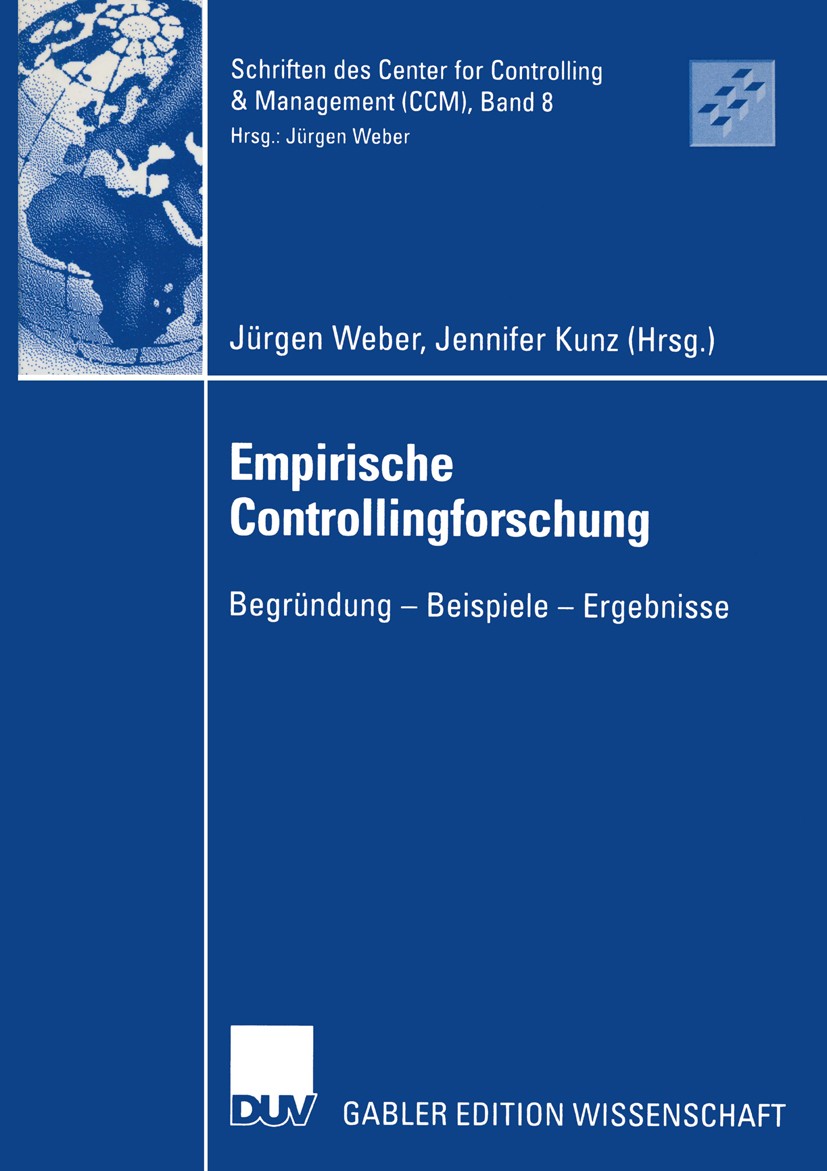 Titlebook: Empirische Controllingforschung; Begründung — Beispie Jürgen Weber,Jennifer Kunz Book 2003 Deutscher Universitäts-Verlag GmbH, Wiesbaden 20 Titlebook: Empirische Controllingforschung; Begründung — Beispie Jürgen Weber,Jennifer Kunz Book 2003 Deutscher Universitäts-Verlag GmbH, Wiesbaden 20