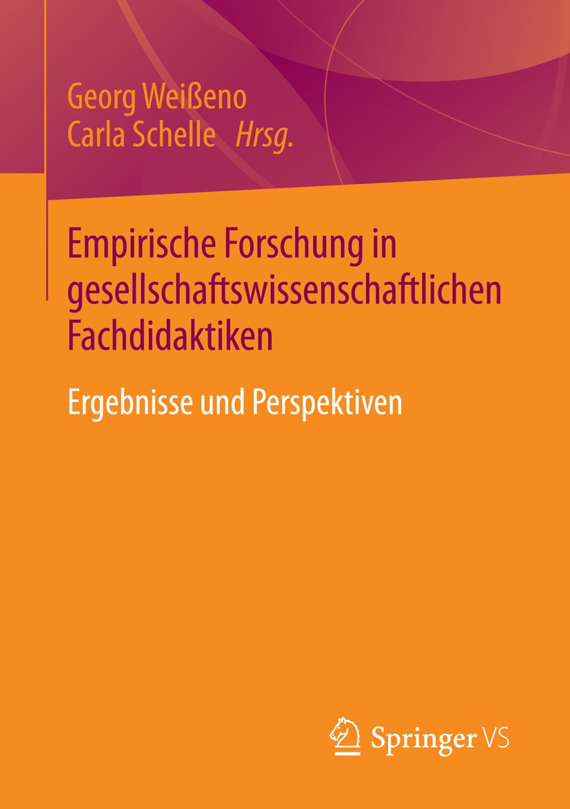 Titlebook: Empirische Forschung in gesellschaftswissenschaftlichen Fachdidaktiken; Ergebnisse und Persp Georg Weißeno,Carla Schelle Book 2015 Springer Titlebook: Empirische Forschung in gesellschaftswissenschaftlichen Fachdidaktiken; Ergebnisse und Persp Georg Weißeno,Carla Schelle Book 2015 Springer