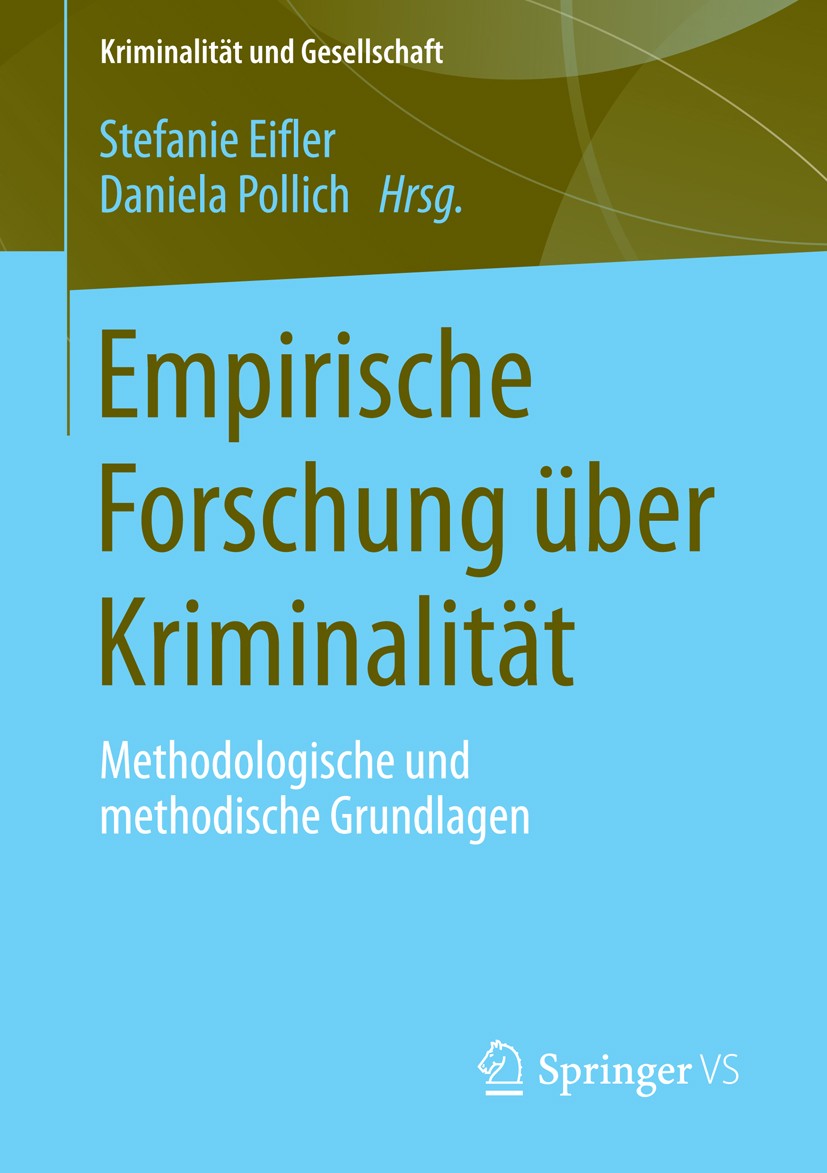Titlebook: Empirische Forschung über Kriminalität; Methodologische und Stefanie Eifler,Daniela Pollich Book 2014 Springer Fachmedien Wiesbaden 2014 D Titlebook: Empirische Forschung über Kriminalität; Methodologische und Stefanie Eifler,Daniela Pollich Book 2014 Springer Fachmedien Wiesbaden 2014 D