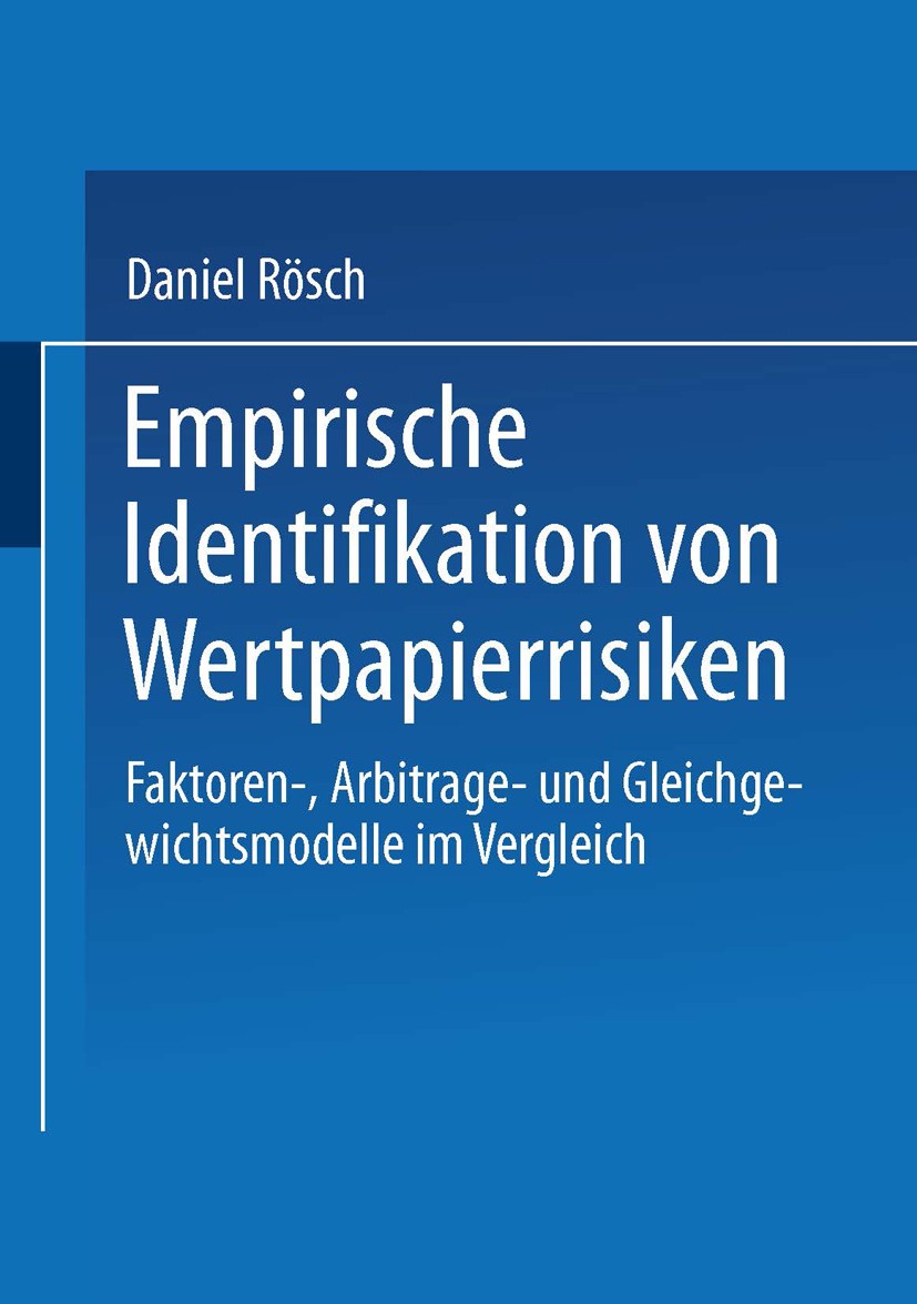Titlebook: Empirische Identifikation von Wertpapierrisiken; Faktoren-, Arbitrage Daniel Rösch Textbook 1998 Springer Fachmedien Wiesbaden 1998 Asset P Titlebook: Empirische Identifikation von Wertpapierrisiken; Faktoren-, Arbitrage Daniel Rösch Textbook 1998 Springer Fachmedien Wiesbaden 1998 Asset P