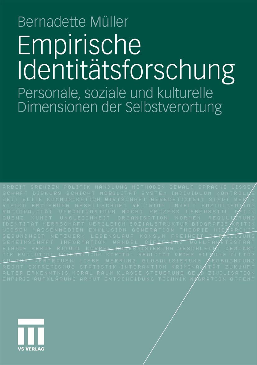 Titlebook: Empirische Identitätsforschung; Personale, soziale u Bernadette Müller Book 2011 VS Verlag für Sozialwissenschaften | Springer Fachmedien W Titlebook: Empirische Identitätsforschung; Personale, soziale u Bernadette Müller Book 2011 VS Verlag für Sozialwissenschaften | Springer Fachmedien W