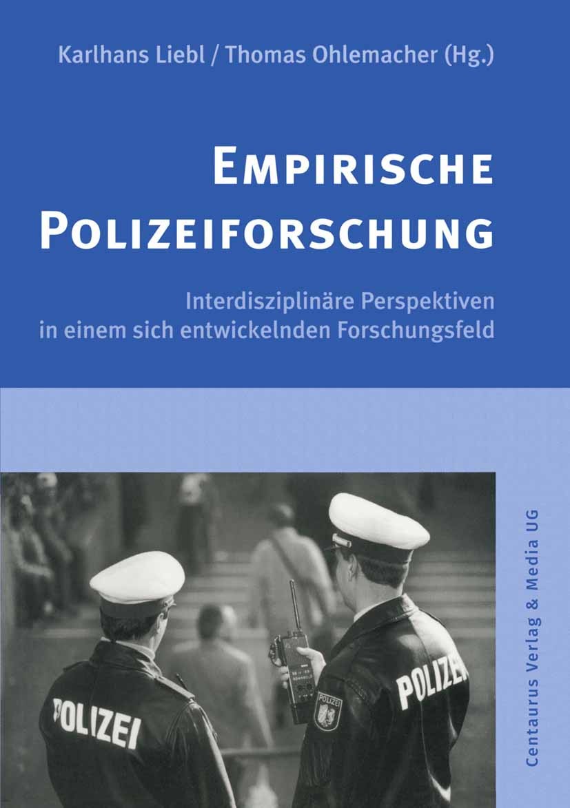 Titlebook: Empirische Polizeiforschung; Interdisziplinäre Pe Karlhans Liebl (Professor für Kriminologie),Thomas Book 2000 Centaurus Verlag & Media UG Titlebook: Empirische Polizeiforschung; Interdisziplinäre Pe Karlhans Liebl (Professor für Kriminologie),Thomas Book 2000 Centaurus Verlag & Media UG
