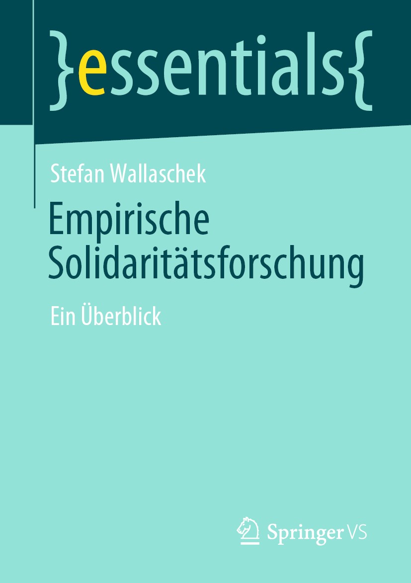 Titlebook: Empirische Solidaritätsforschung; Ein Überblick Stefan Wallaschek Book 2020 Der/die Herausgeber bzw. der/die Autor(en), exklusiv lizenziert Titlebook: Empirische Solidaritätsforschung; Ein Überblick Stefan Wallaschek Book 2020 Der/die Herausgeber bzw. der/die Autor(en), exklusiv lizenziert