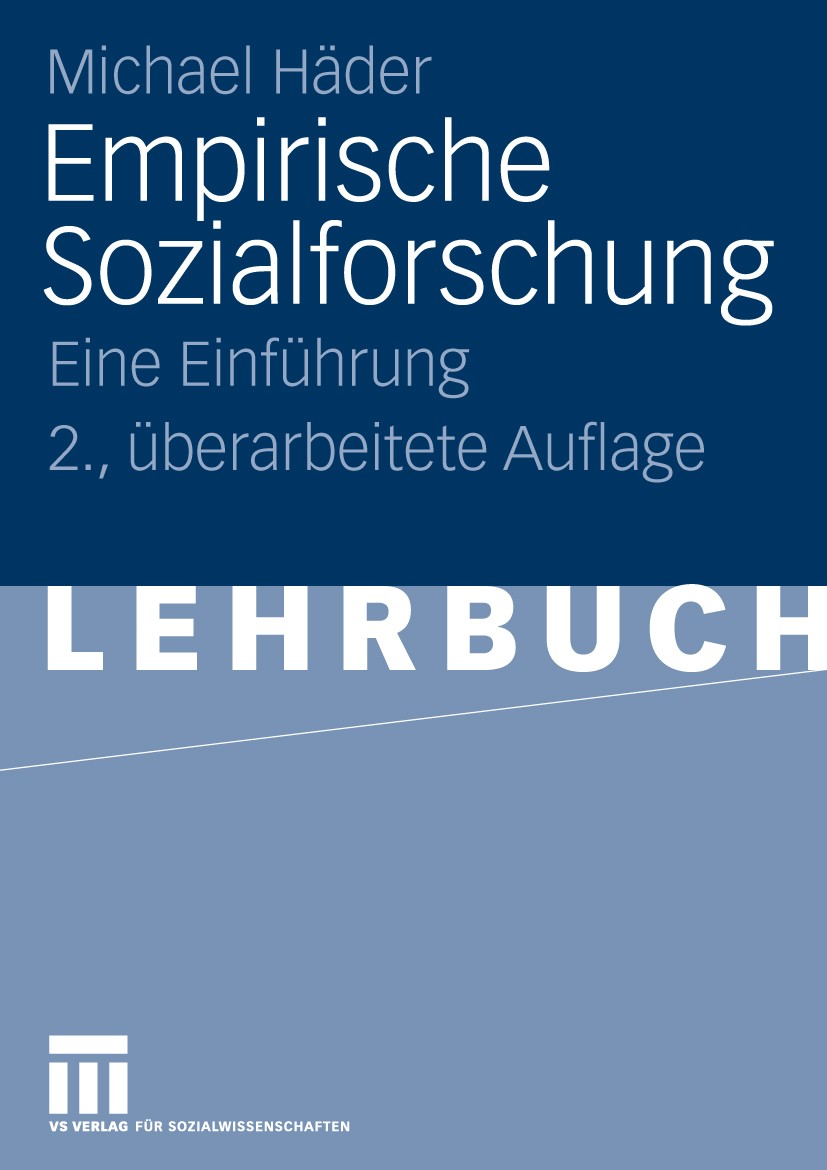 Titlebook: Empirische Sozialforschung; Eine Einführung Michael Häder Textbook 20102nd edition VS Verlag für Sozialwissenschaften | Springer Fachmedien Titlebook: Empirische Sozialforschung; Eine Einführung Michael Häder Textbook 20102nd edition VS Verlag für Sozialwissenschaften | Springer Fachmedien