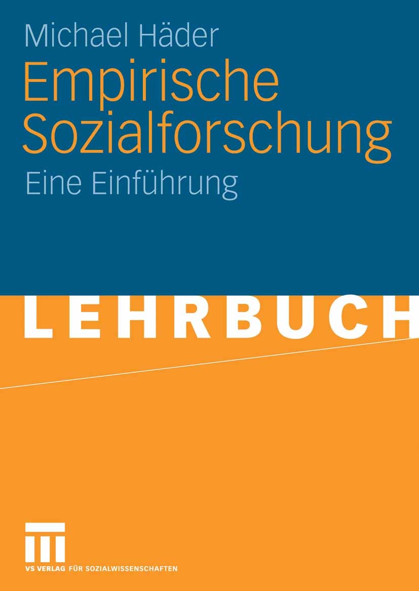 Titlebook: Empirische Sozialforschung; Eine Einführung Michael Häder Textbook 20061st edition VS Verlag f�r Sozialwissenschaften | Springer Fachmedien Titlebook: Empirische Sozialforschung; Eine Einführung Michael Häder Textbook 20061st edition VS Verlag f�r Sozialwissenschaften | Springer Fachmedien