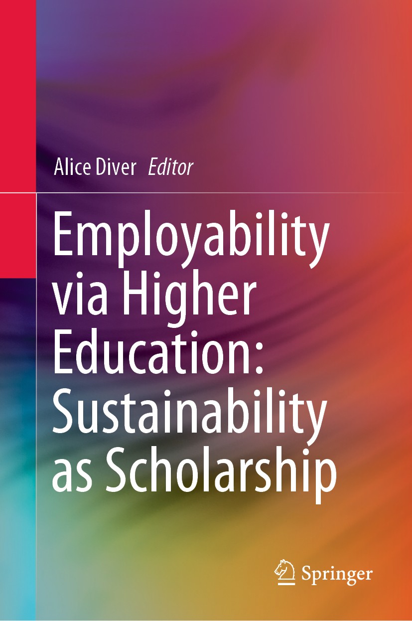 Titlebook: Employability via Higher Education: Sustainability as Scholarship; Alice Diver Book 2019 Springer Nature Switzerland AG 2019 learning gain Titlebook: Employability via Higher Education: Sustainability as Scholarship; Alice Diver Book 2019 Springer Nature Switzerland AG 2019 learning gain