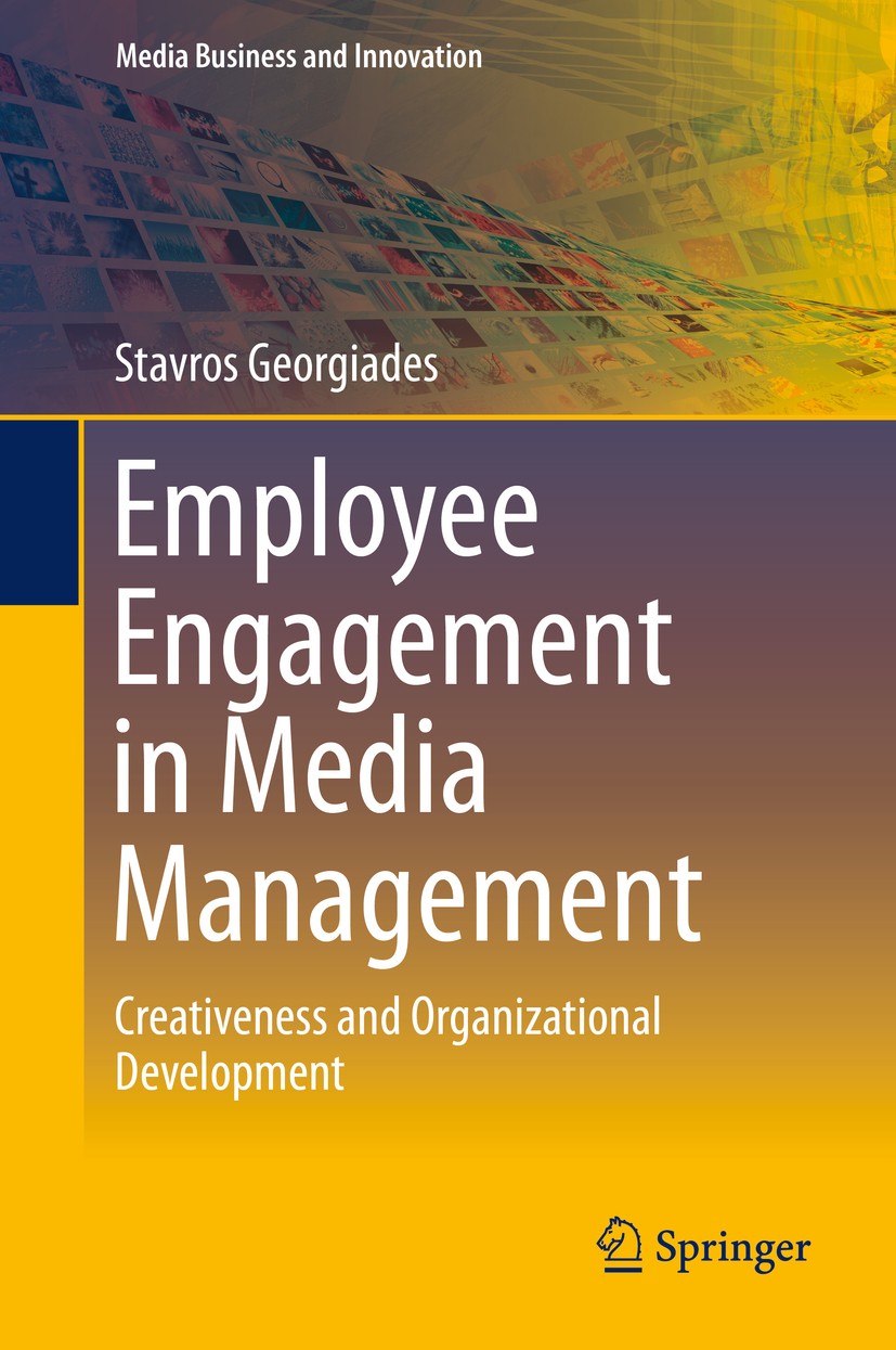 Titlebook: Employee Engagement in Media Management; Creativeness and Org Stavros Georgiades Book 2015 Springer International Publishing Switzerland 20 Titlebook: Employee Engagement in Media Management; Creativeness and Org Stavros Georgiades Book 2015 Springer International Publishing Switzerland 20