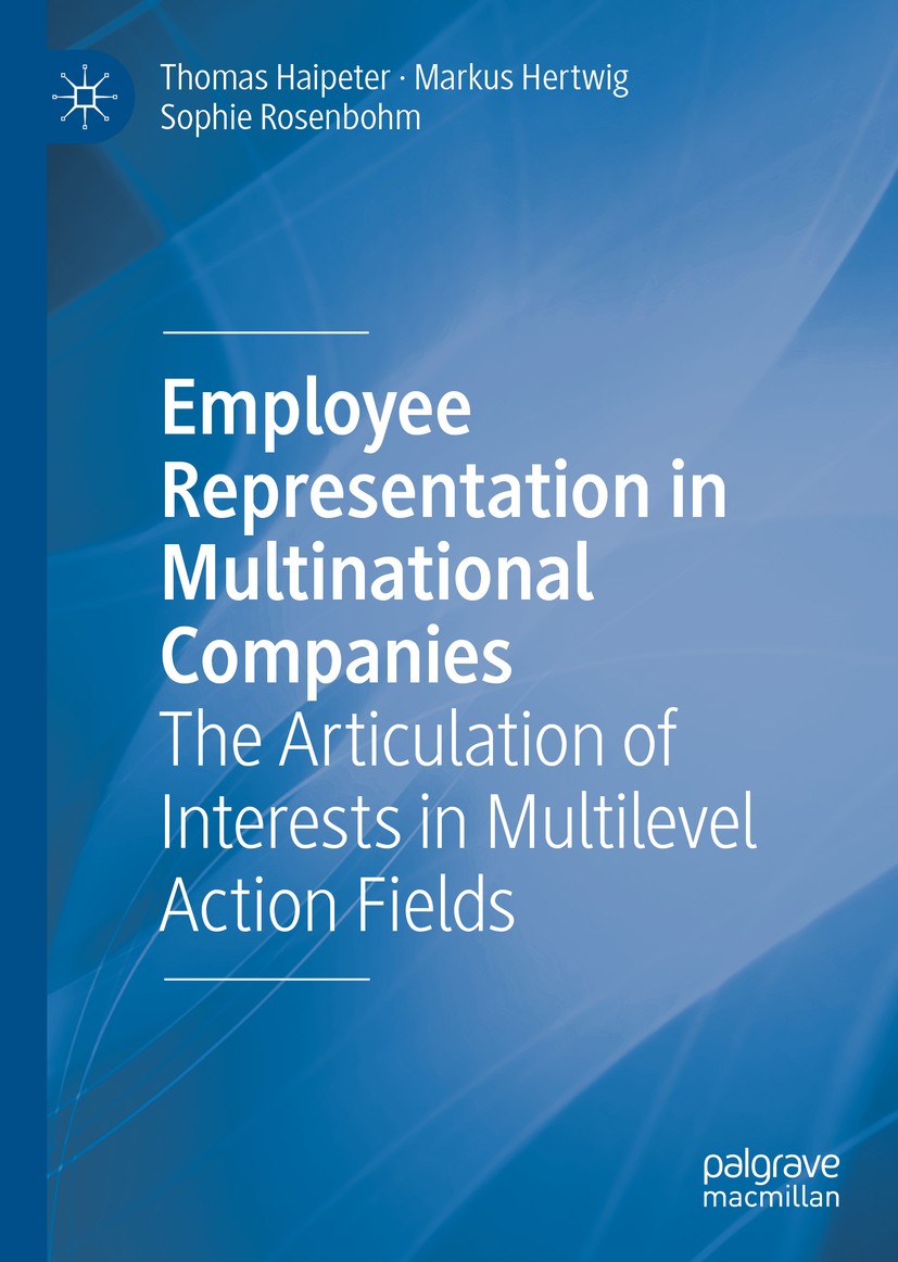Titlebook: Employee Representation in Multinational Companies; The Articulation of Thomas Haipeter,Markus Hertwig,Sophie Rosenbohm Book 2019 The Edit Titlebook: Employee Representation in Multinational Companies; The Articulation of Thomas Haipeter,Markus Hertwig,Sophie Rosenbohm Book 2019 The Edit