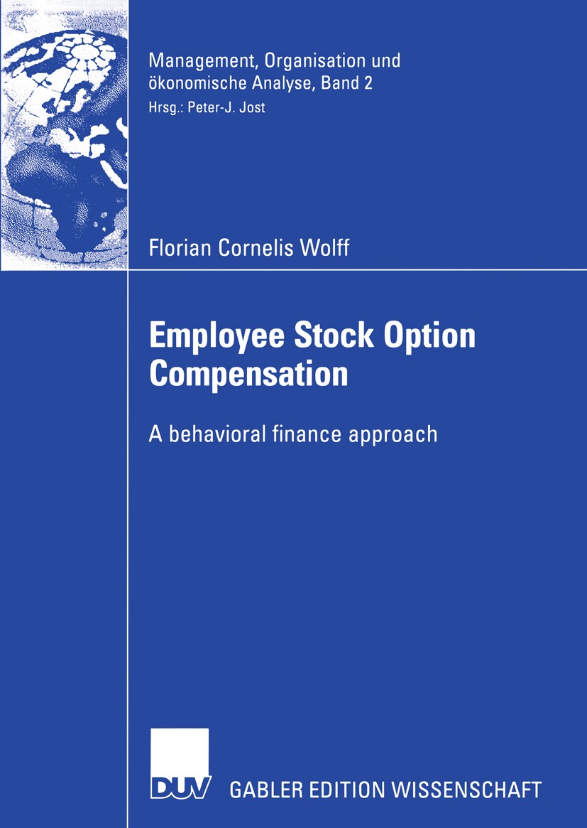 Titlebook: Employee Stock Option Compensation; A behavioral finance Florian Cornelis Wolff Book 2004 Deutscher Universitäts-Verlag/GWV-Fachverlage Gmb Titlebook: Employee Stock Option Compensation; A behavioral finance Florian Cornelis Wolff Book 2004 Deutscher Universitäts-Verlag/GWV-Fachverlage Gmb