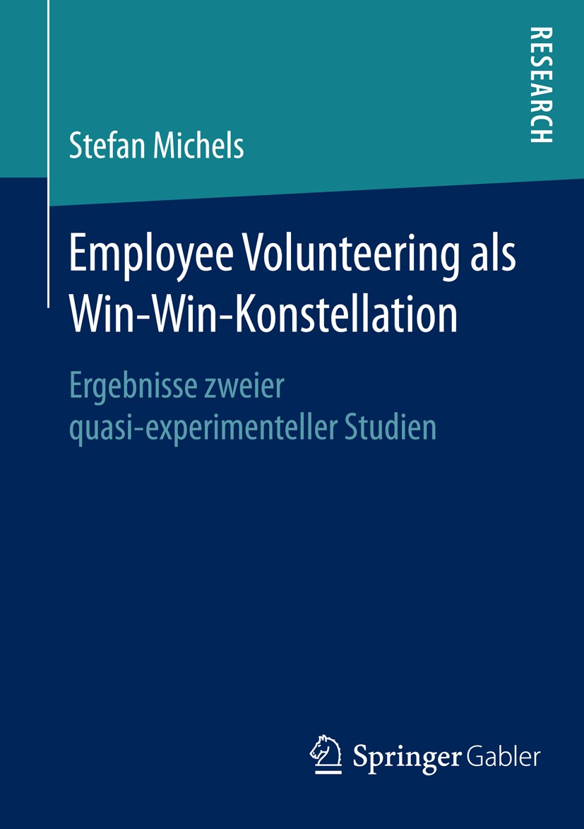 Titlebook: Employee Volunteering als Win-Win-Konstellation; Ergebnisse zweier qu Stefan Michels Book 2016 Springer Fachmedien Wiesbaden 2016 Organizat Titlebook: Employee Volunteering als Win-Win-Konstellation; Ergebnisse zweier qu Stefan Michels Book 2016 Springer Fachmedien Wiesbaden 2016 Organizat