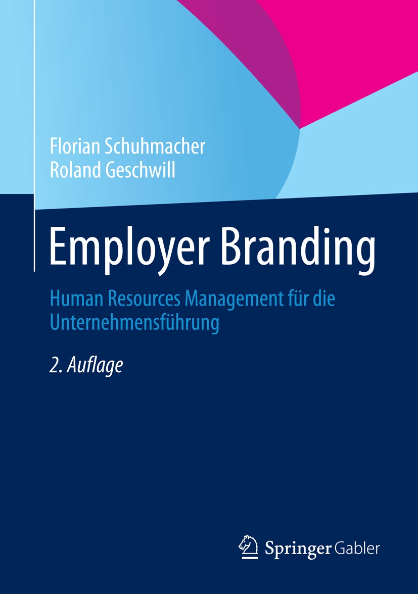 Titlebook: Employer Branding; Human Resources Mana Florian Schuhmacher,Roland Geschwill Book 2014Latest edition Springer Fachmedien Wiesbaden 2014 Arb Titlebook: Employer Branding; Human Resources Mana Florian Schuhmacher,Roland Geschwill Book 2014Latest edition Springer Fachmedien Wiesbaden 2014 Arb
