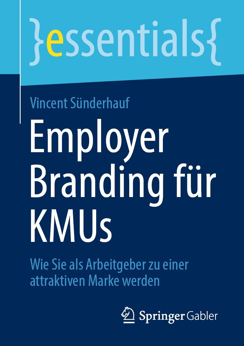Titlebook: Employer Branding für KMUs; Wie Sie als Arbeitge Vincent Sünderhauf Book 2022 Der/die Herausgeber bzw. der/die Autor(en), exklusiv lizenzie Titlebook: Employer Branding für KMUs; Wie Sie als Arbeitge Vincent Sünderhauf Book 2022 Der/die Herausgeber bzw. der/die Autor(en), exklusiv lizenzie