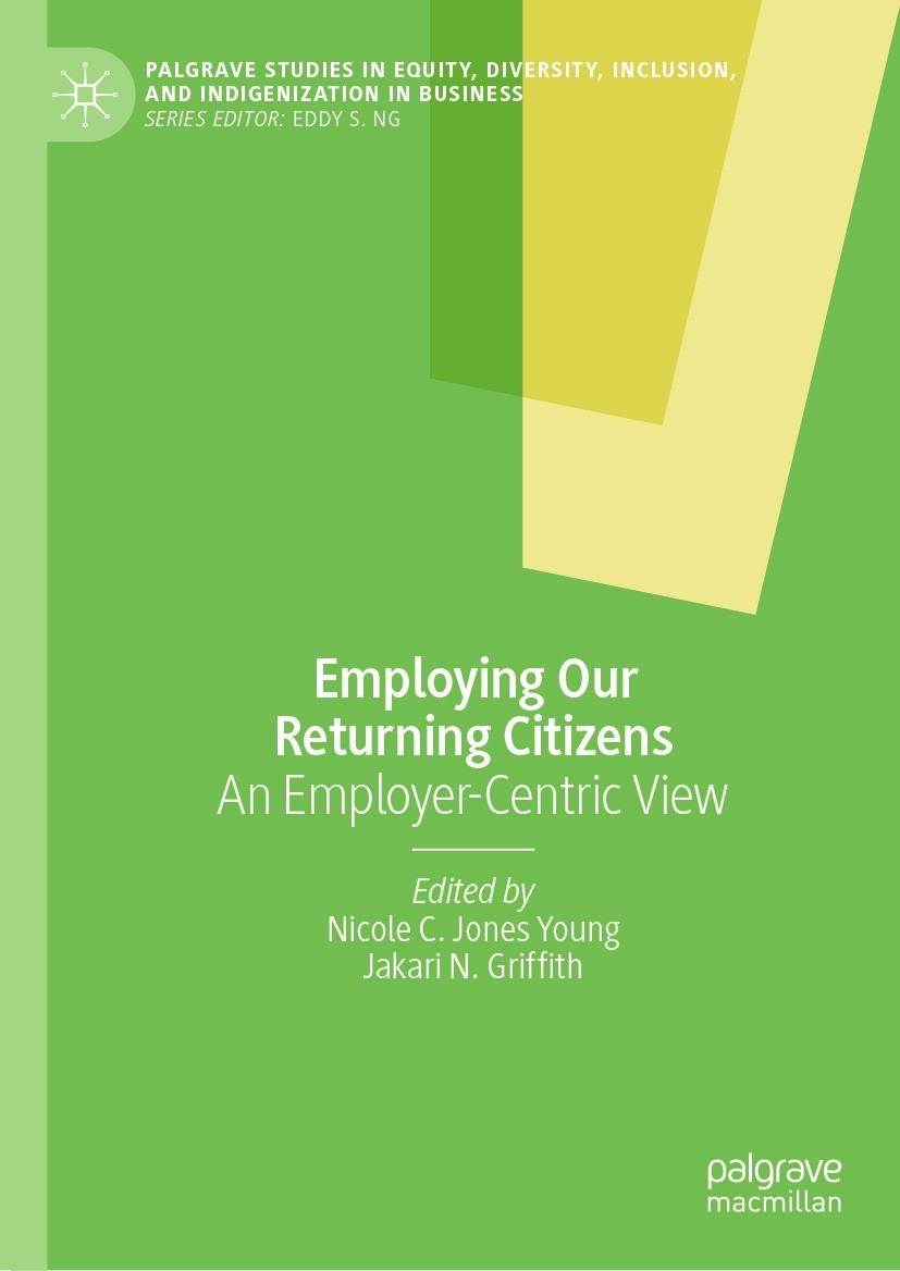 Titlebook: Employing Our Returning Citizens; An Employer-Centric Nicole C. Jones Young,Jakari N. Griffith Book 2024 The Editor(s) (if applicable) and Titlebook: Employing Our Returning Citizens; An Employer-Centric Nicole C. Jones Young,Jakari N. Griffith Book 2024 The Editor(s) (if applicable) and