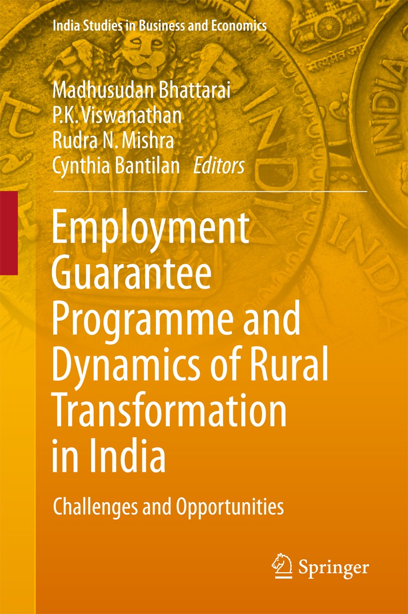 Titlebook: Employment Guarantee Programme and Dynamics of Rural Transformation in India; Challenges and Oppor Madhusudan Bhattarai,P.K. Viswanathan,Cy Titlebook: Employment Guarantee Programme and Dynamics of Rural Transformation in India; Challenges and Oppor Madhusudan Bhattarai,P.K. Viswanathan,Cy
